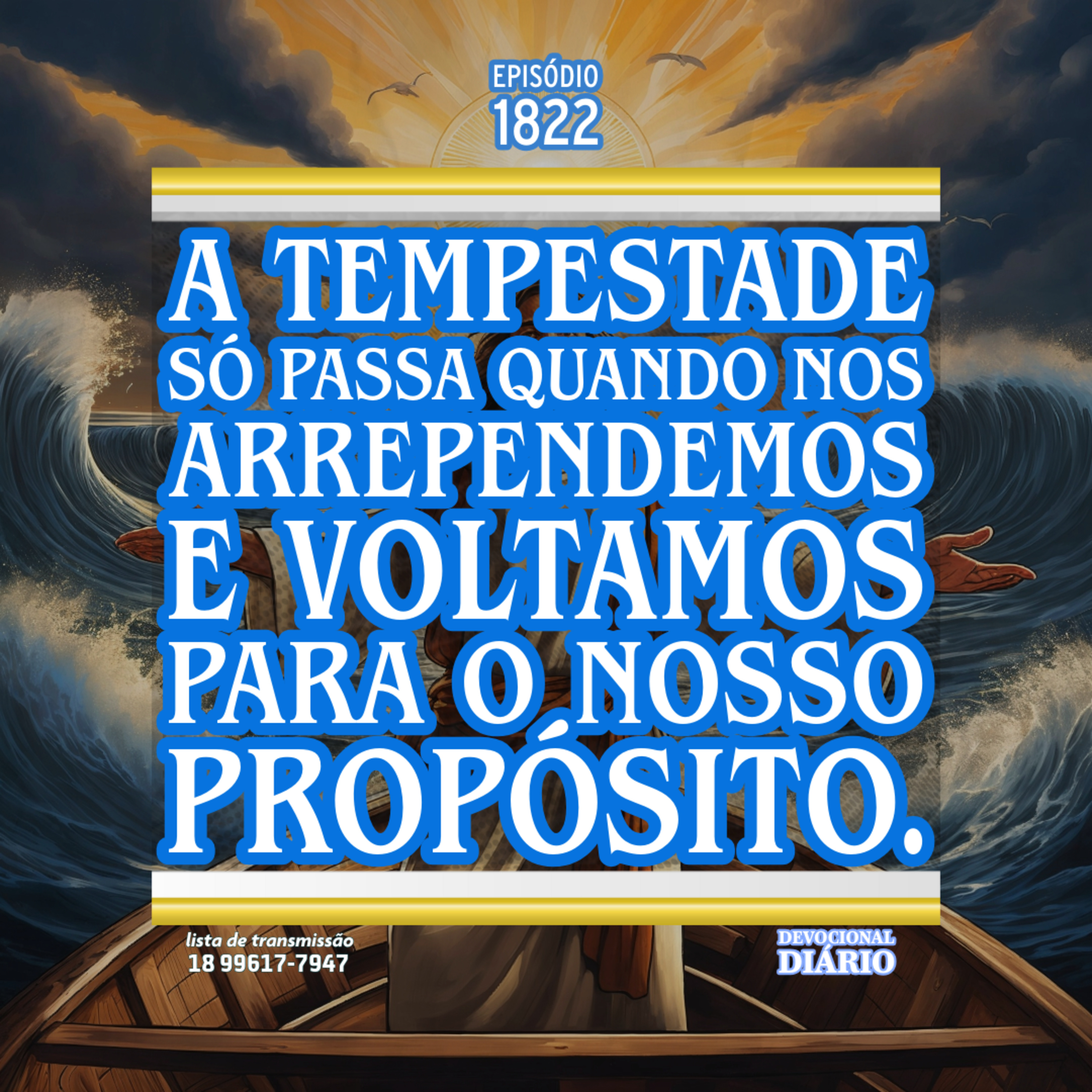 A tempestade só passa quando nos arrependemos e voltamos para o nosso propósito.