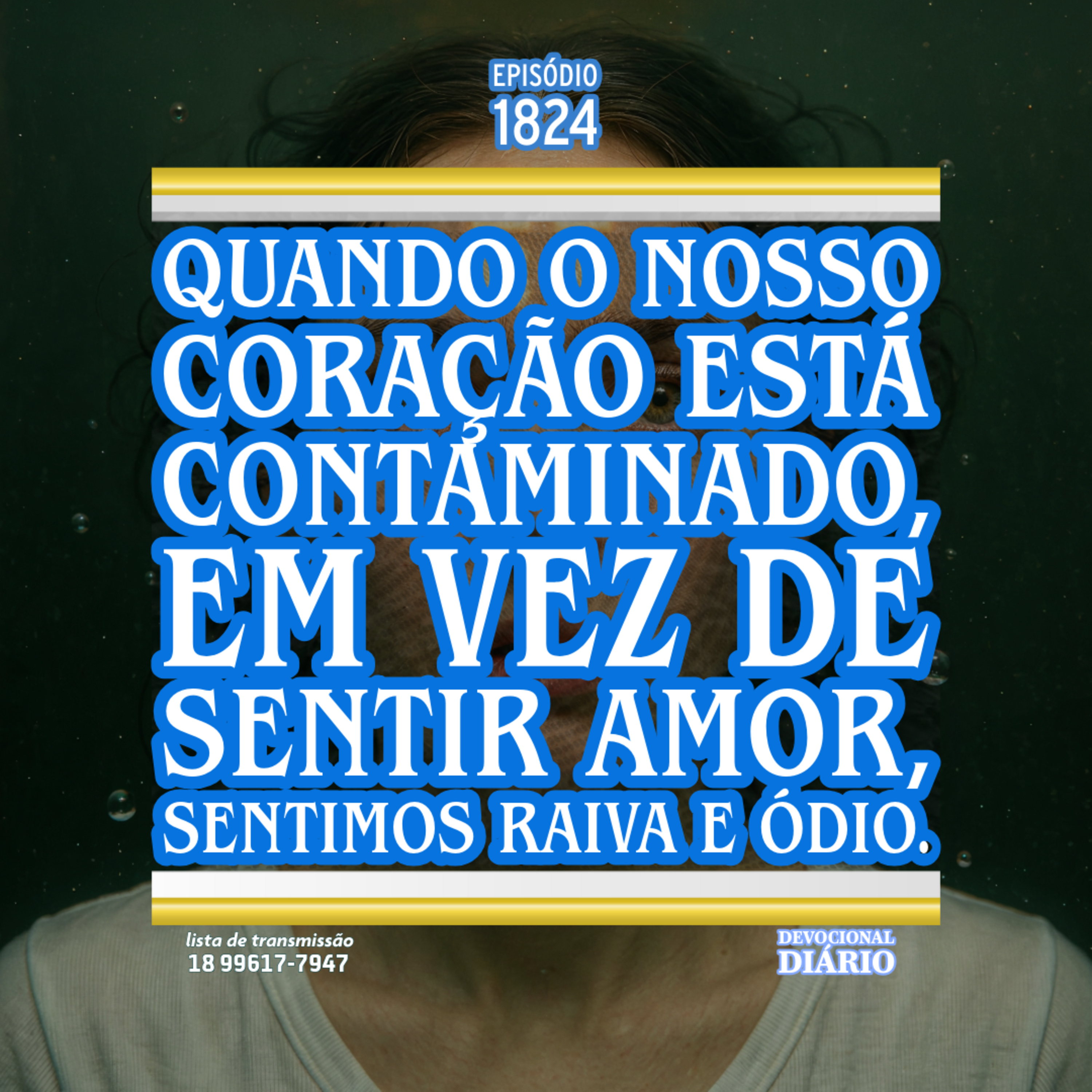 Quando o nosso coração está contaminado, em vez de sentir amor, sentimos raiva e ódio. episode artwork
