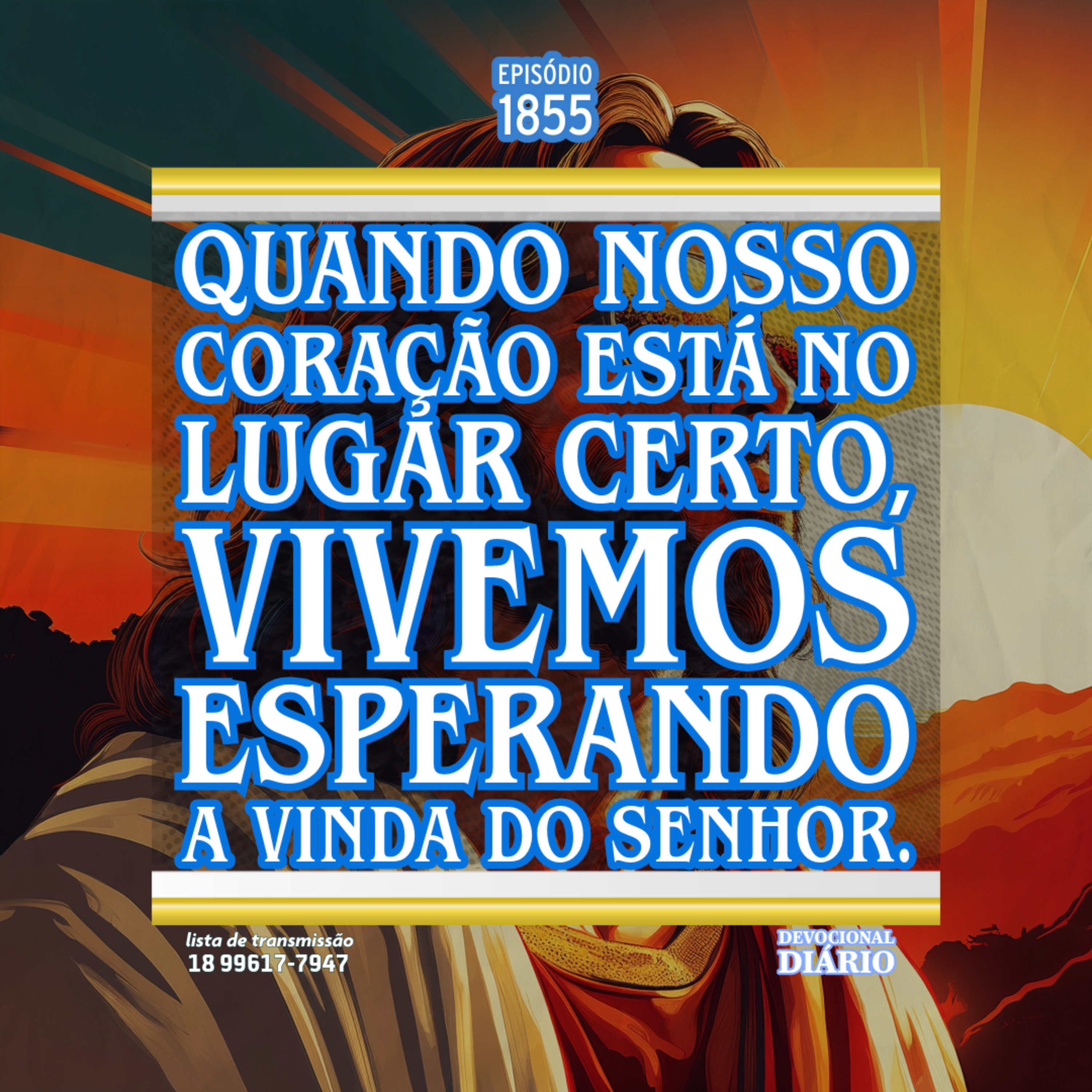 Quando nosso coração está no lugar certo, vivemos esperando a vinda do Senhor. episode artwork