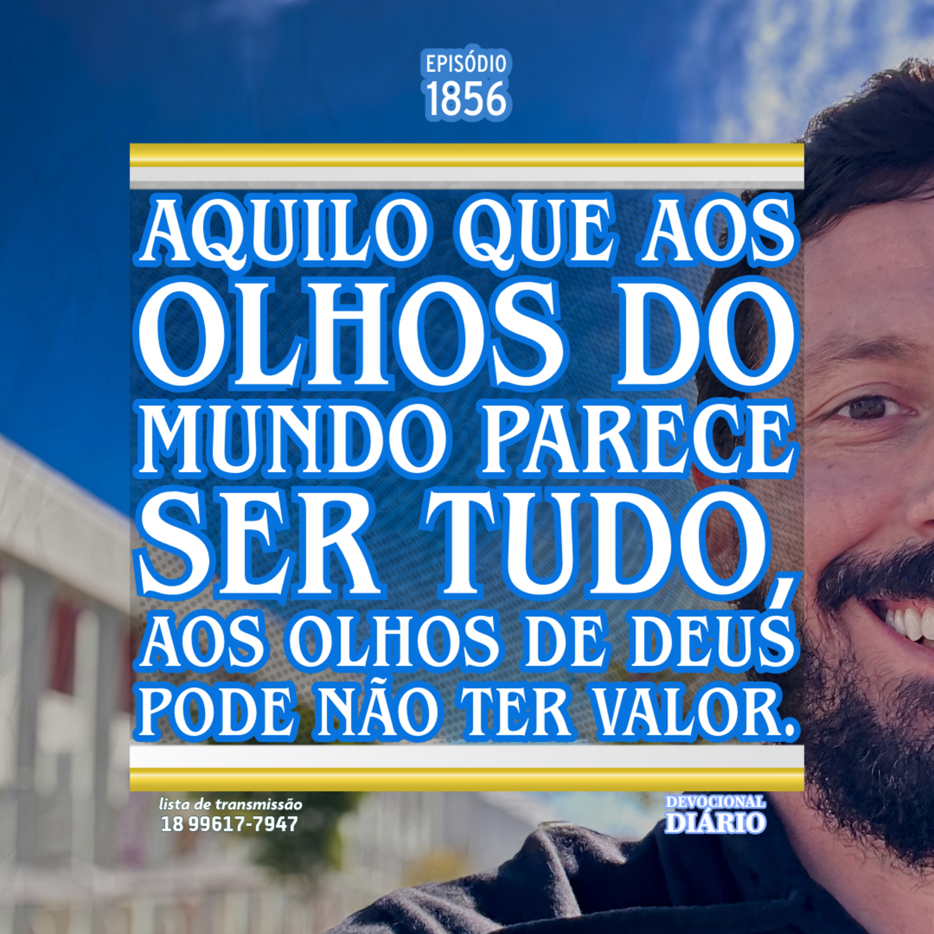 Aquilo que aos olhos do mundo parece ser tudo, aos olhos de Deus pode não ter valor. episode artwork