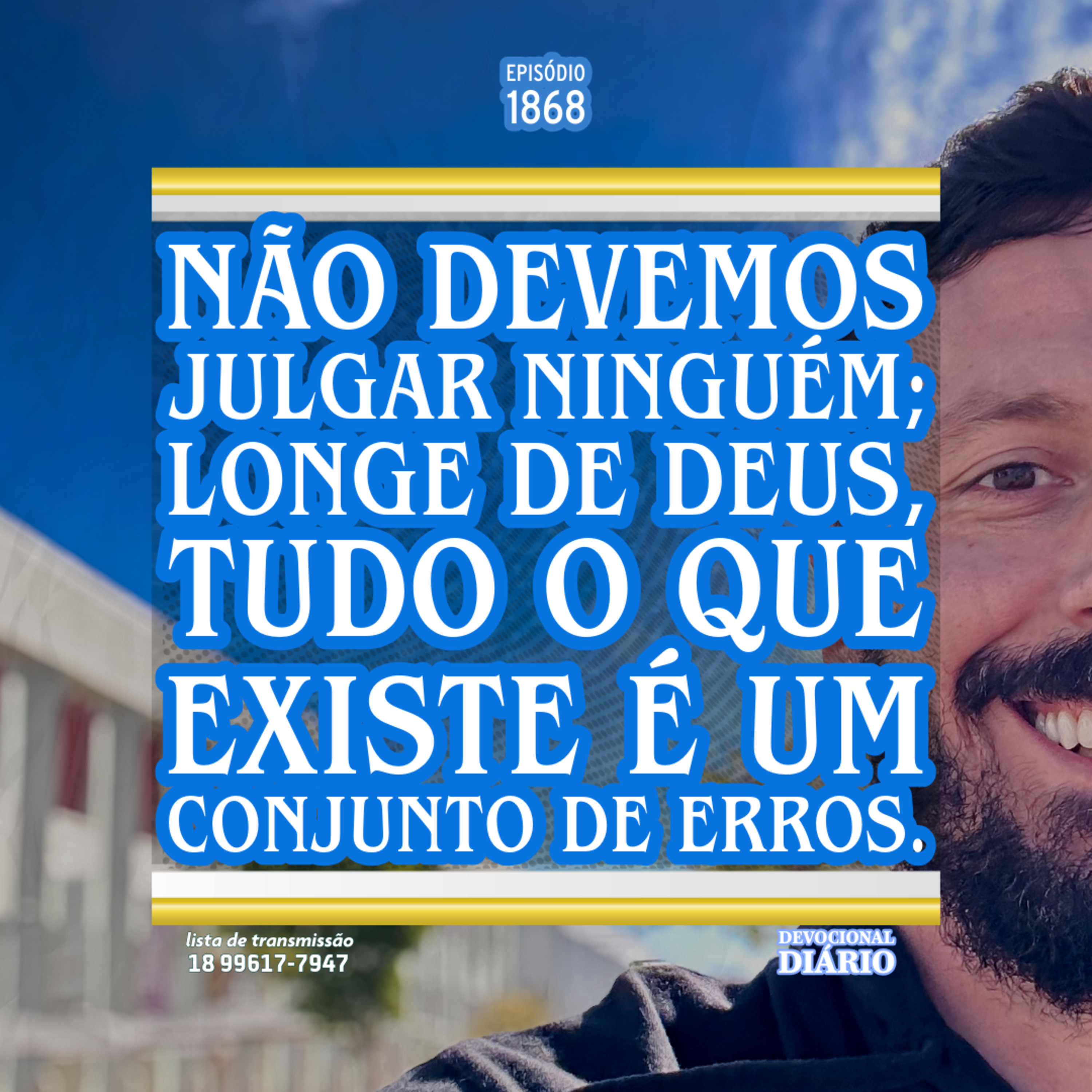 Não devemos julgar ninguém; longe de Deus, tudo o que existe é um conjunto de erros. episode artwork