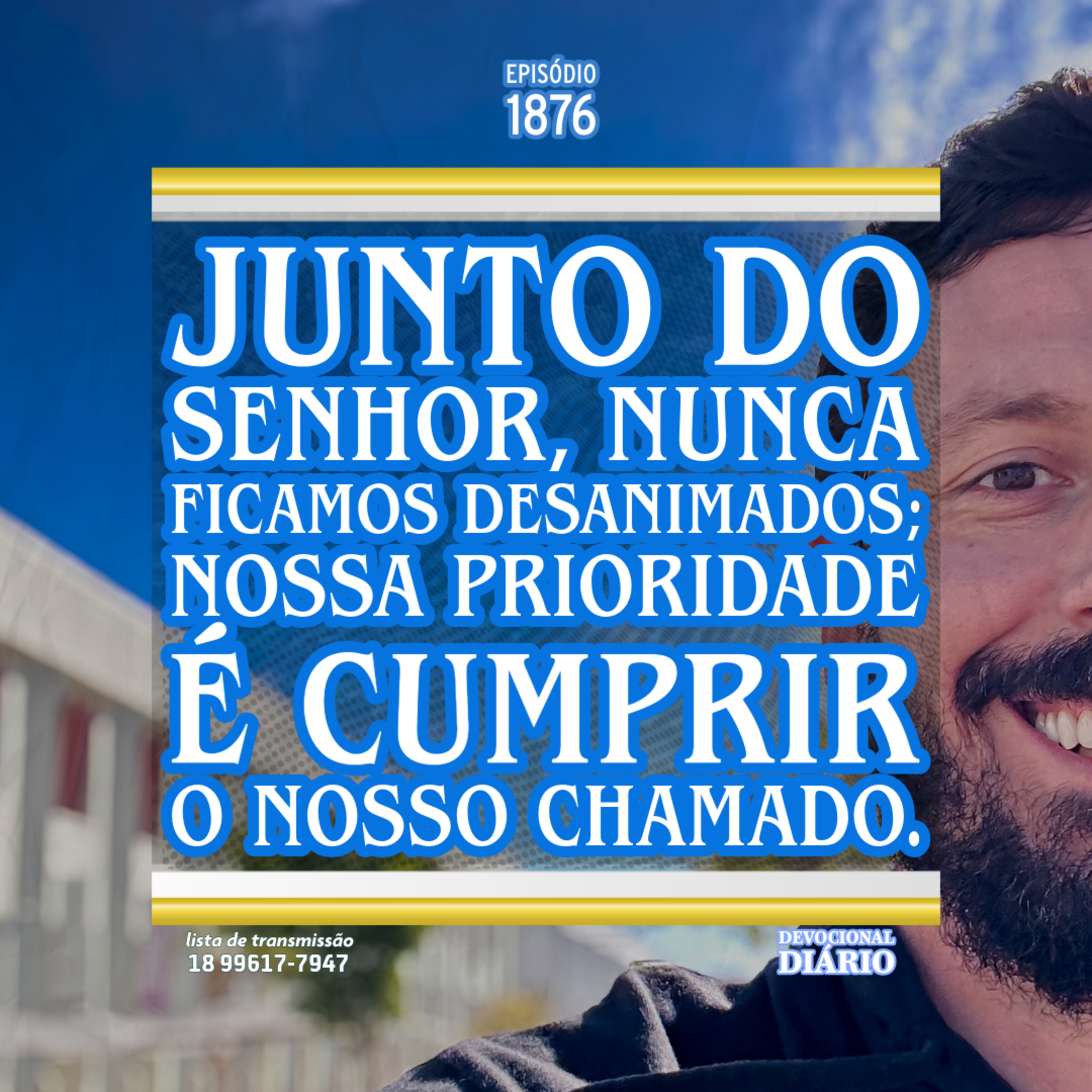 Junto do Senhor, nunca ficamos desanimados; nossa prioridade é cumprir o nosso chamado. episode artwork