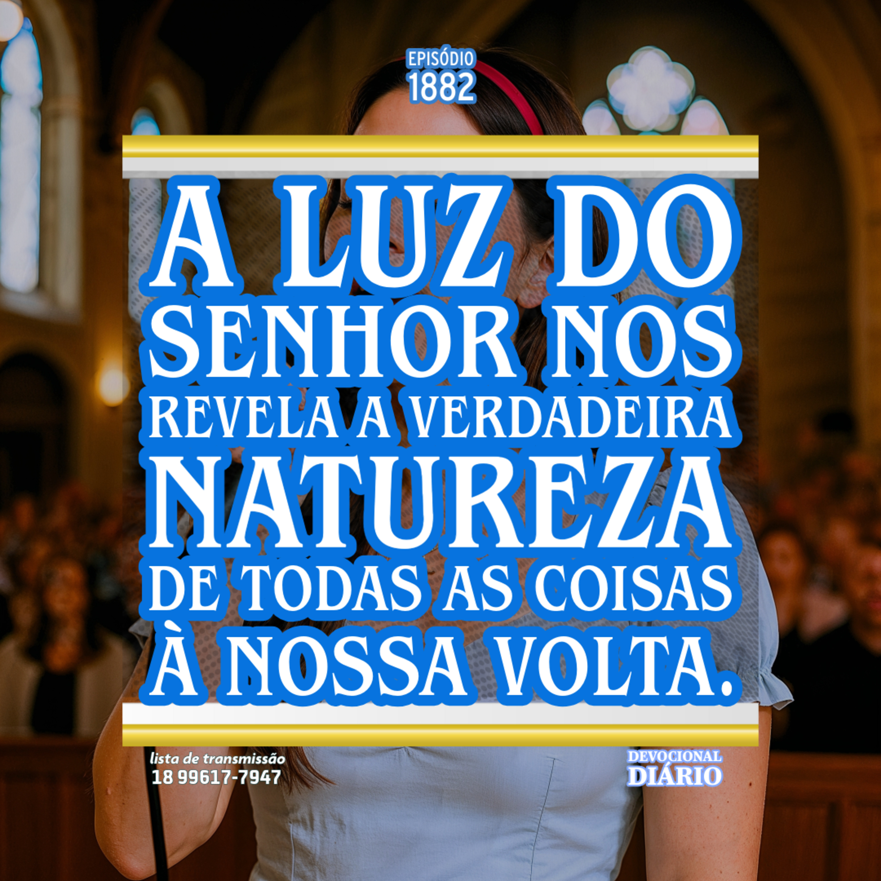 A luz do Senhor nos revela a verdadeira natureza de todas as coisas à nossa volta. episode artwork