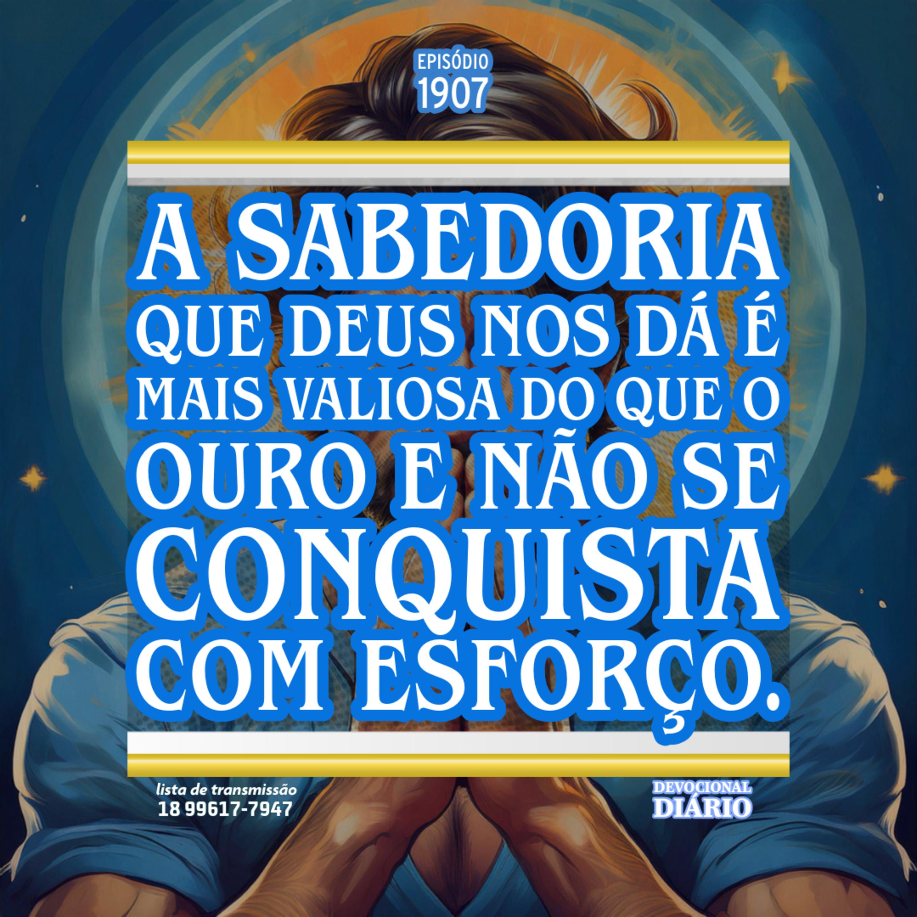 A sabedoria que Deus nos dá é mais valiosa do que o ouro e não se conquista com esforço. episode artwork