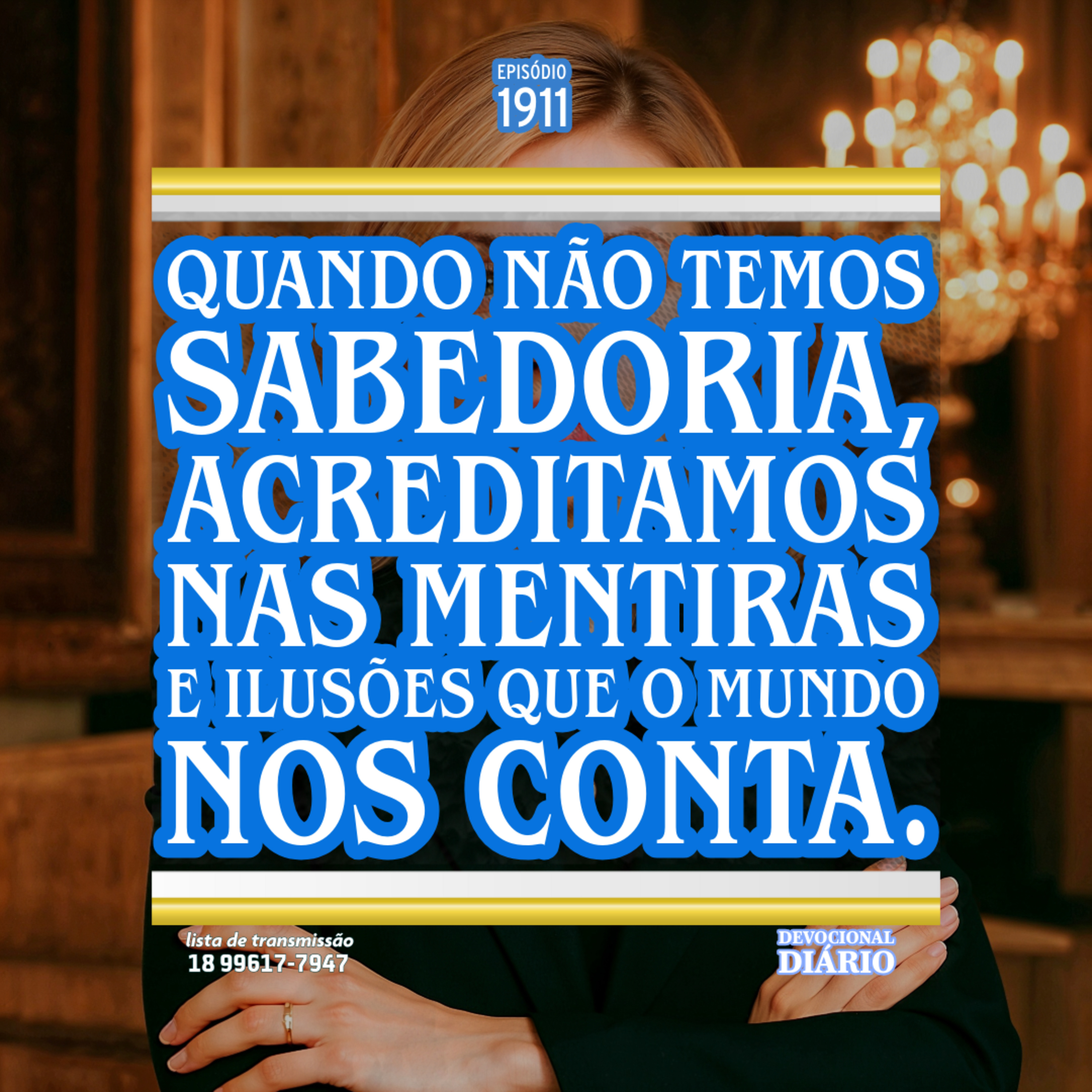 Quando não temos sabedoria, acreditamos nas mentiras e ilusões que o mundo nos conta. episode artwork