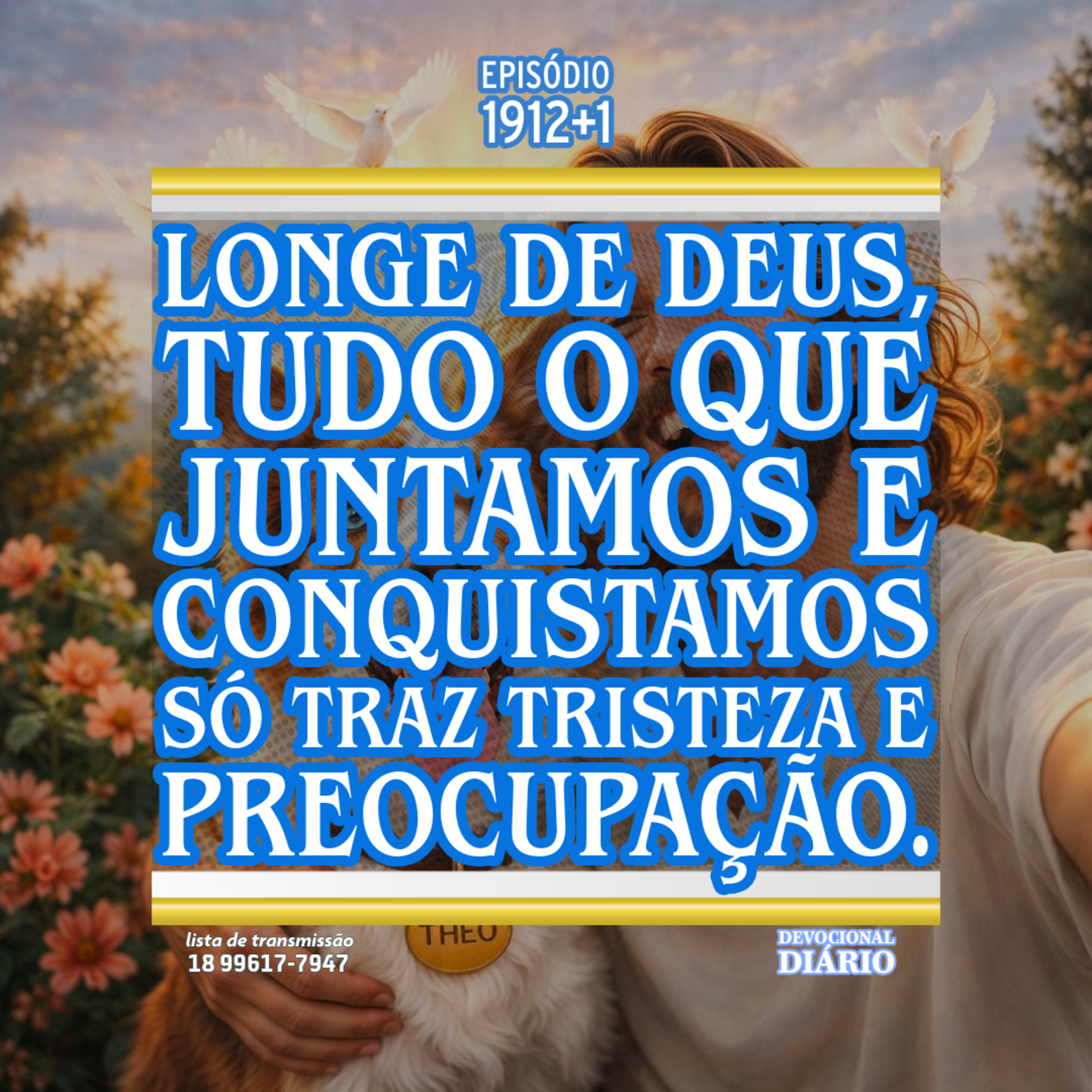 Longe de Deus, tudo o que juntamos e conquistamos só traz tristeza e preocupação. episode artwork