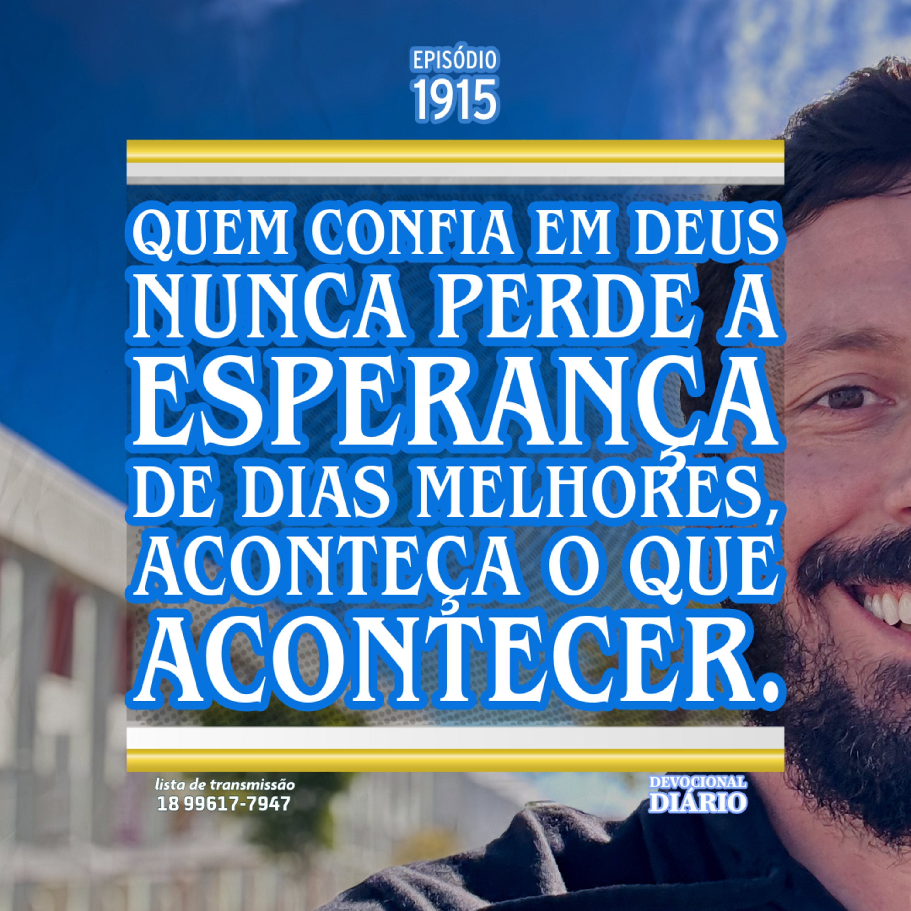 Quem confia em Deus nunca perde a esperança de dias melhores, aconteça o que acontecer.  episode artwork