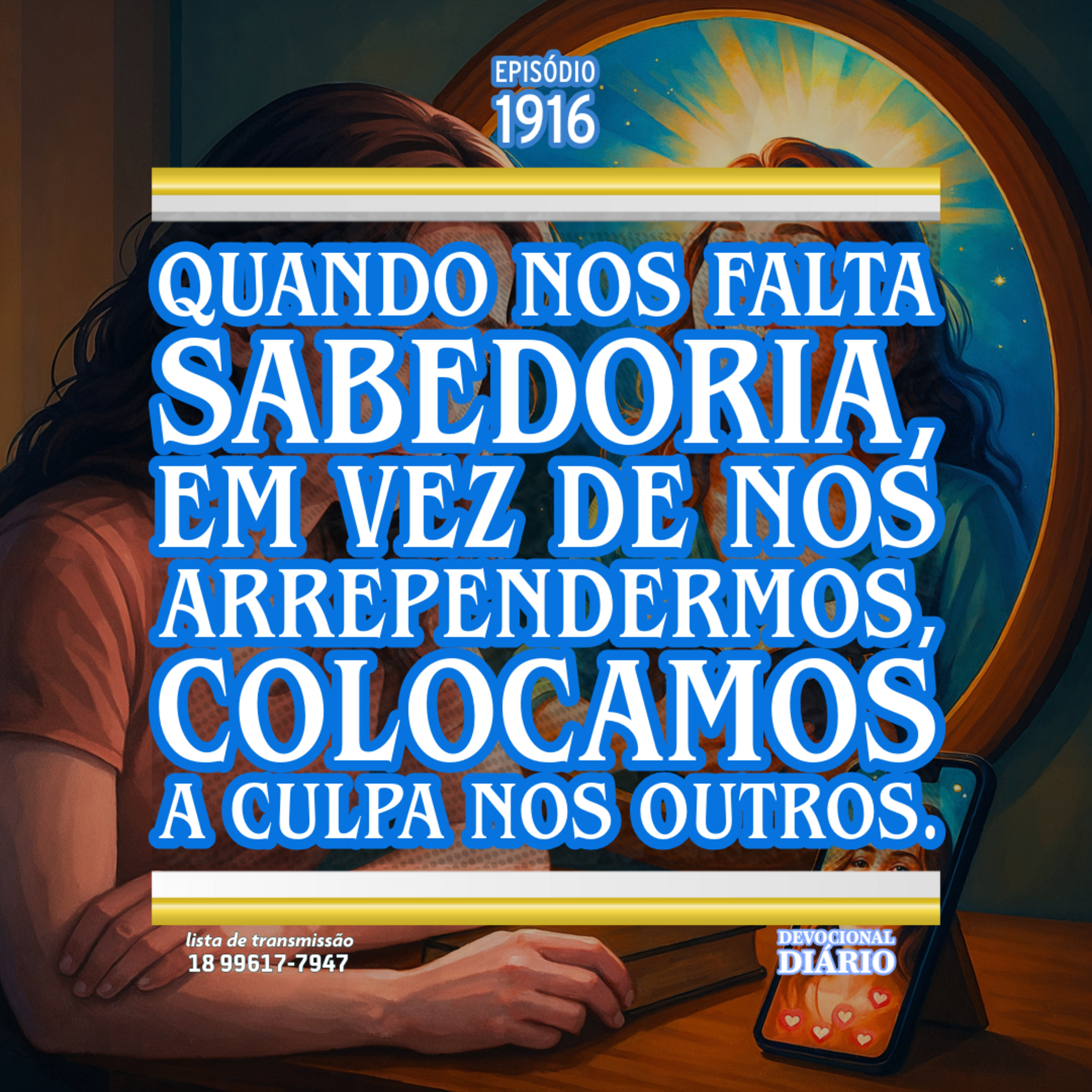 Quando nos falta sabedoria, em vez de nos arrependermos, colocamos a culpa nos outros. episode artwork