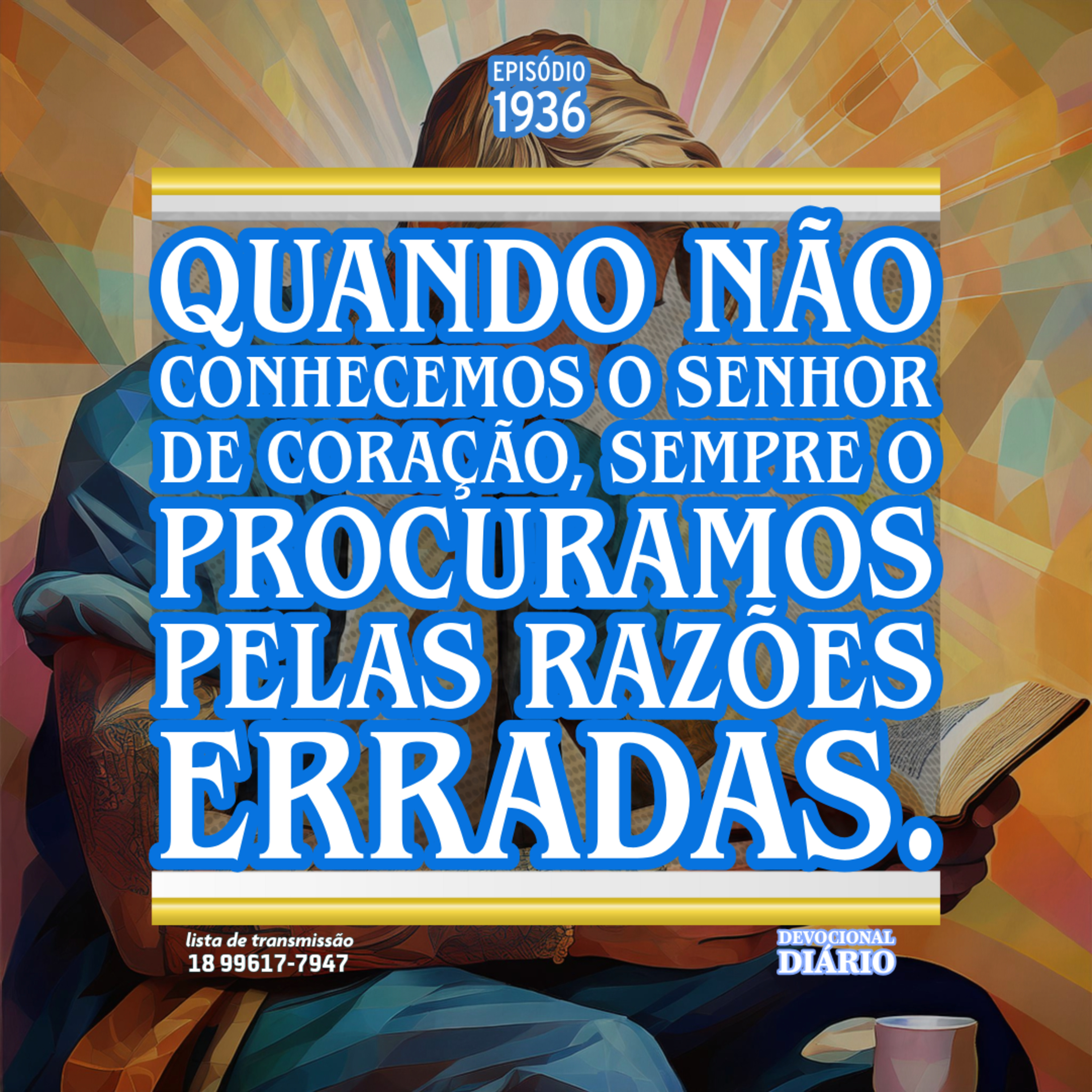 Quando não conhecemos o Senhor de coração, sempre o procuramos pelas razões erradas.