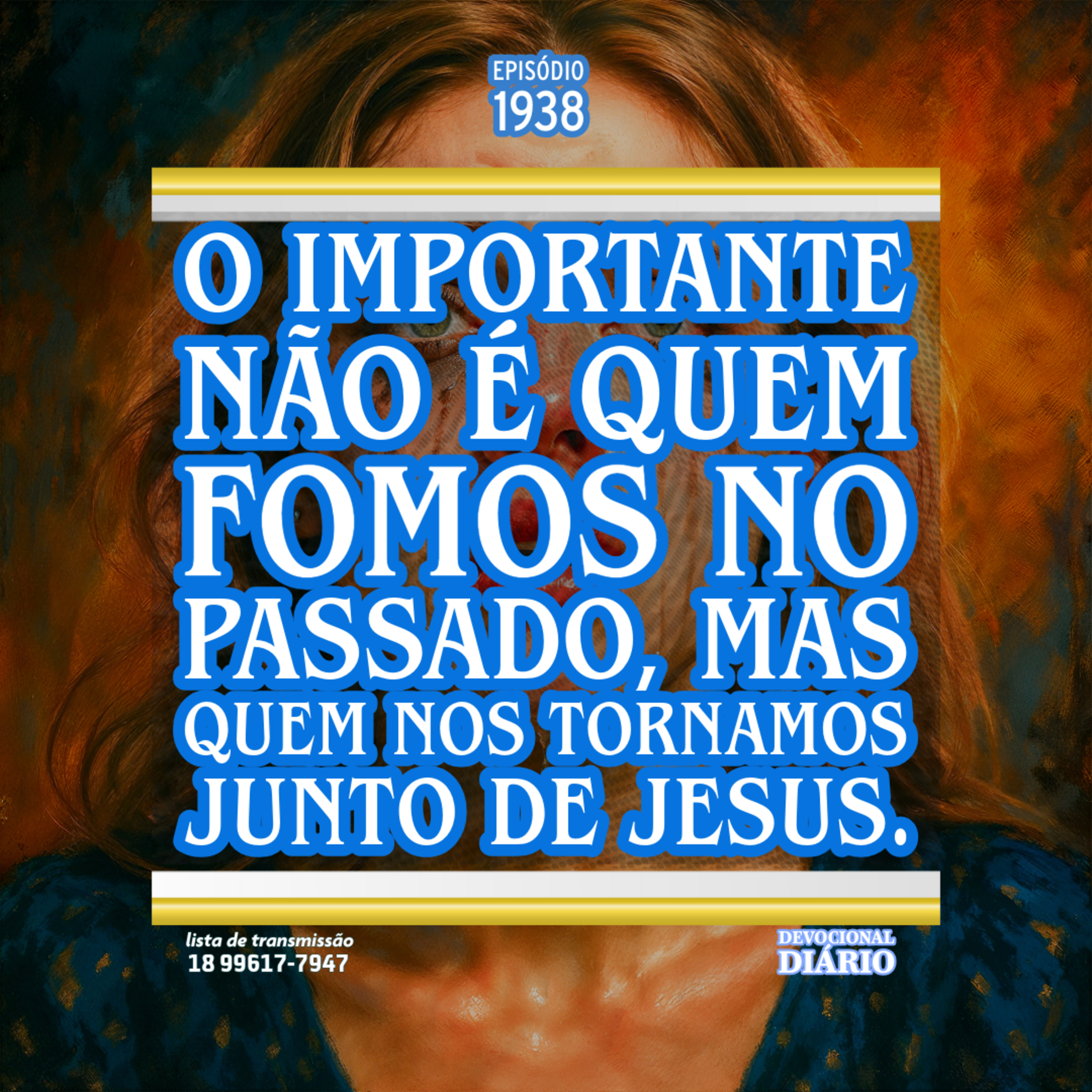 O importante não é quem fomos no passado, mas quem nos tornamos juntos de Jesus.
