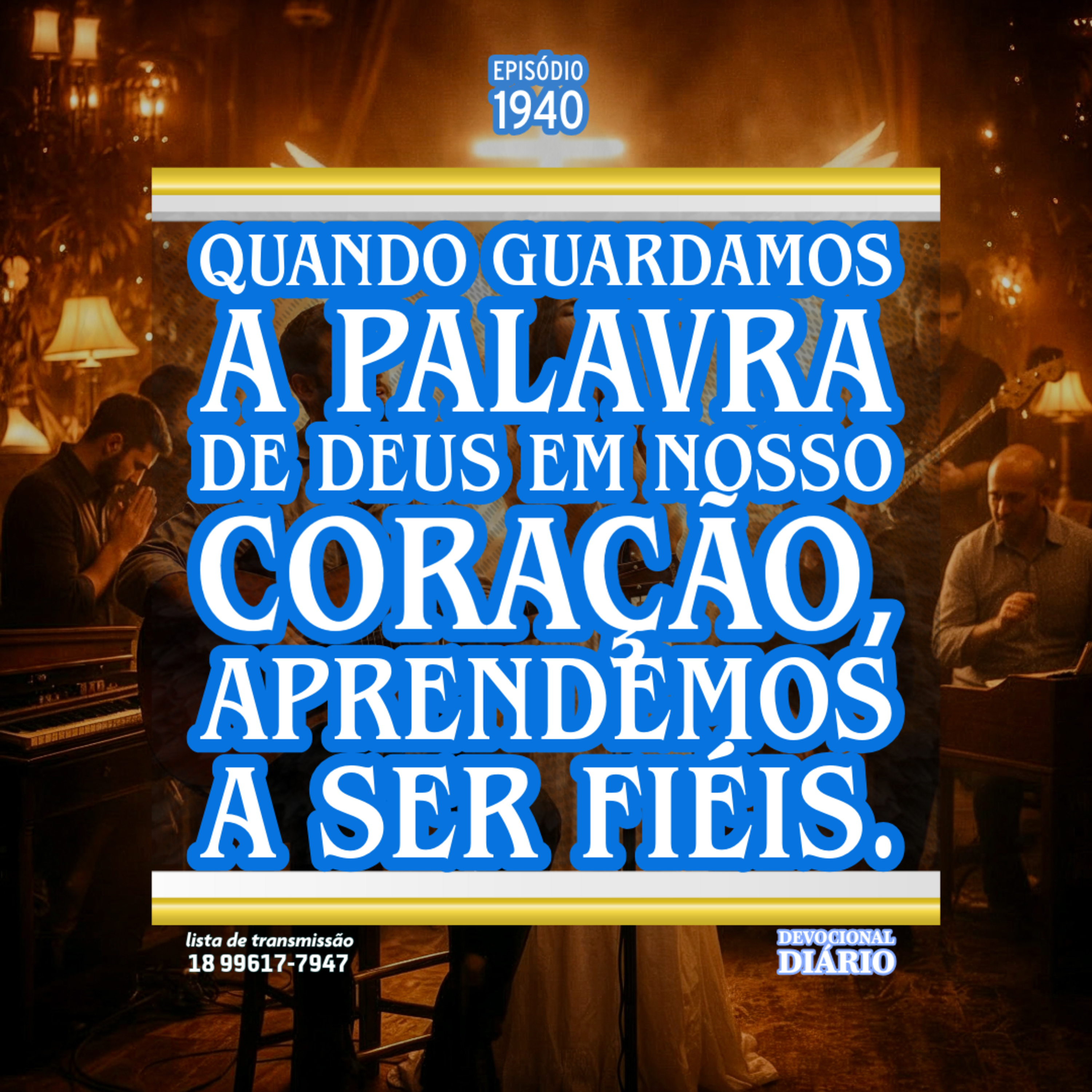 Quando guardamos a Palavra de Deus em nosso coração, aprendemos a ser fiéis.
