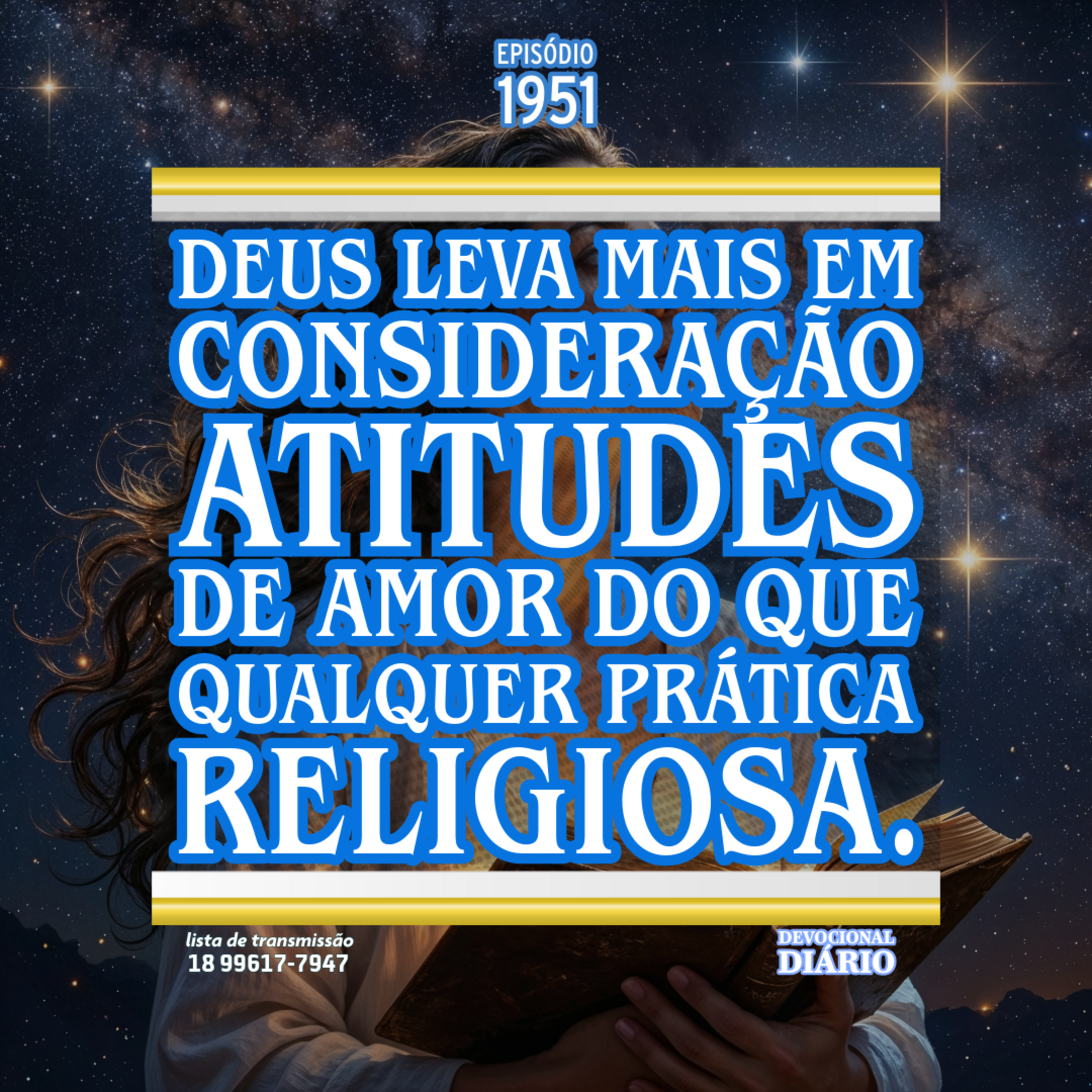 Deus leva mais em consideração atitudes de amor do que qualquer prática religiosa.