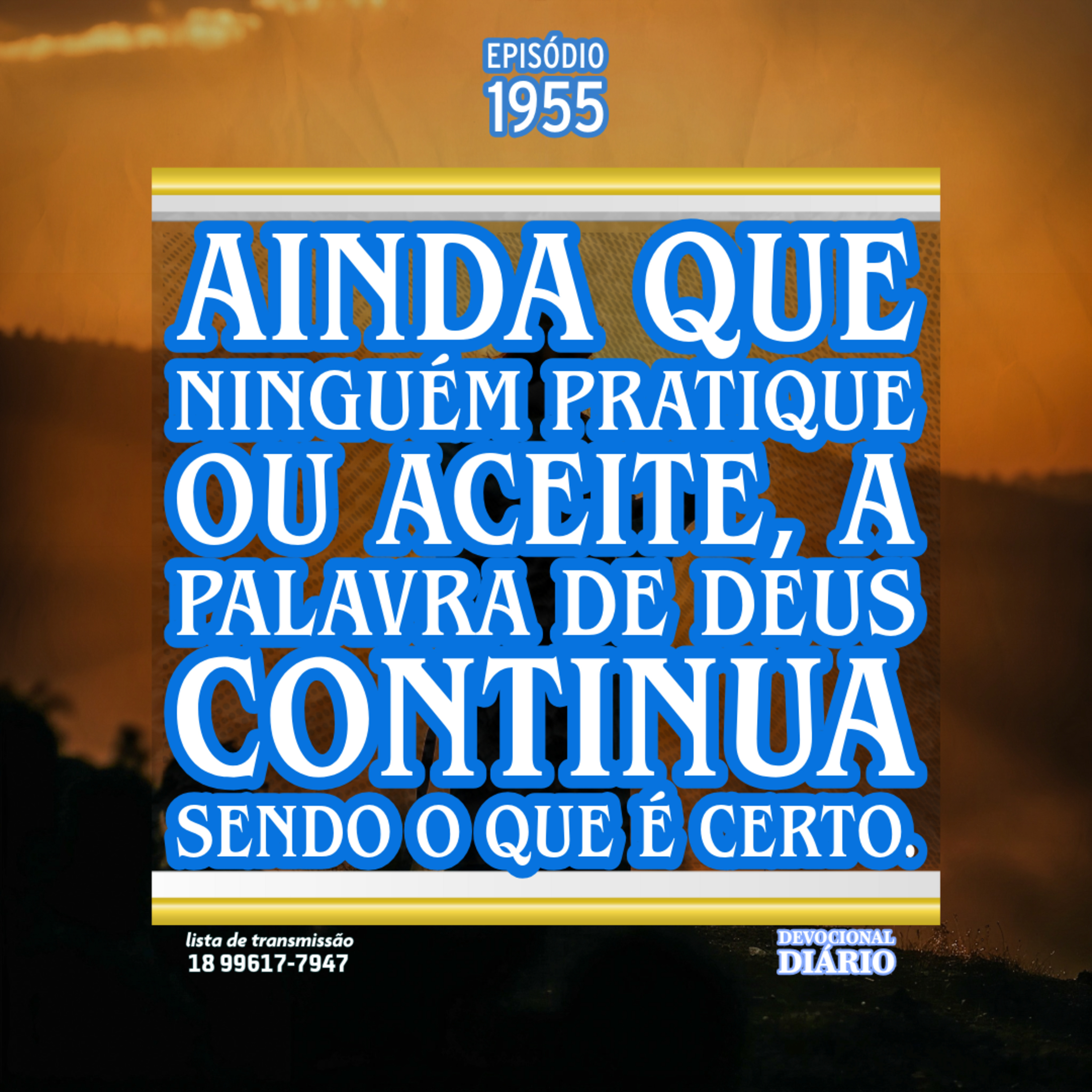 Ainda que ninguém pratique ou aceite, a Palavra de Deus continua sendo o que é certo.