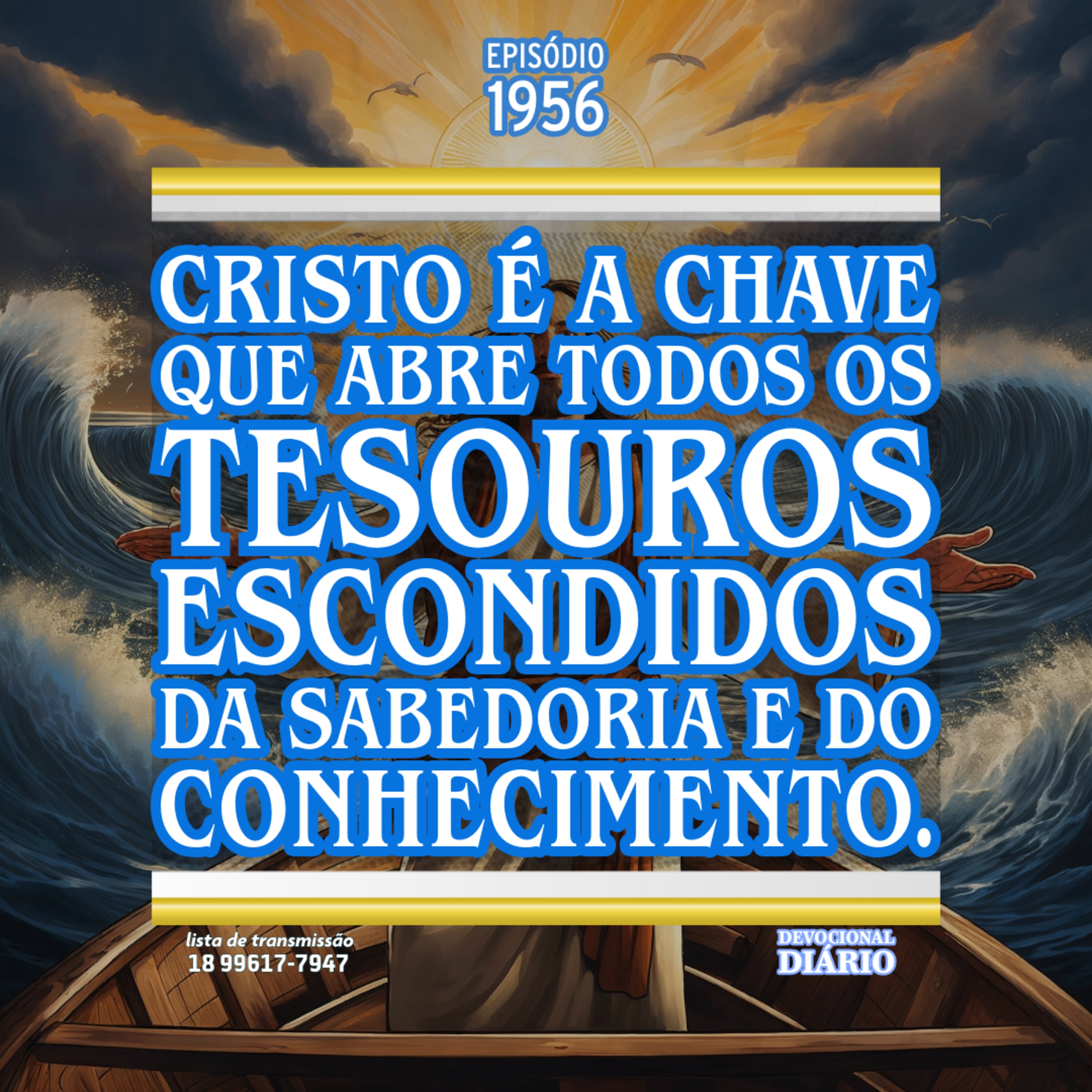 Cristo é a chave que abre todos os tesouros escondidos da sabedoria e do conhecimento.