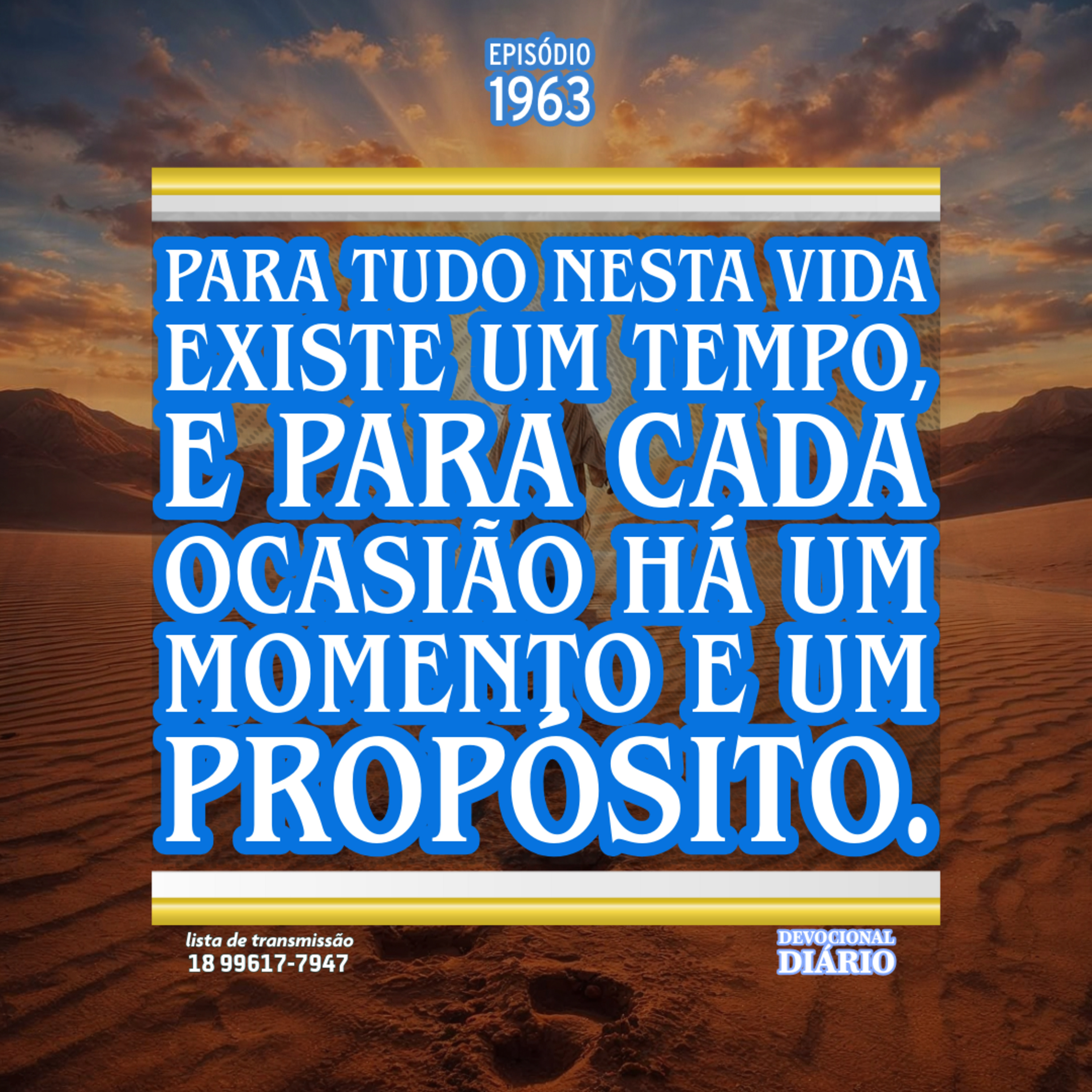Para tudo nesta vida existe um tempo, e para cada ocasião há um momento e um propósito.