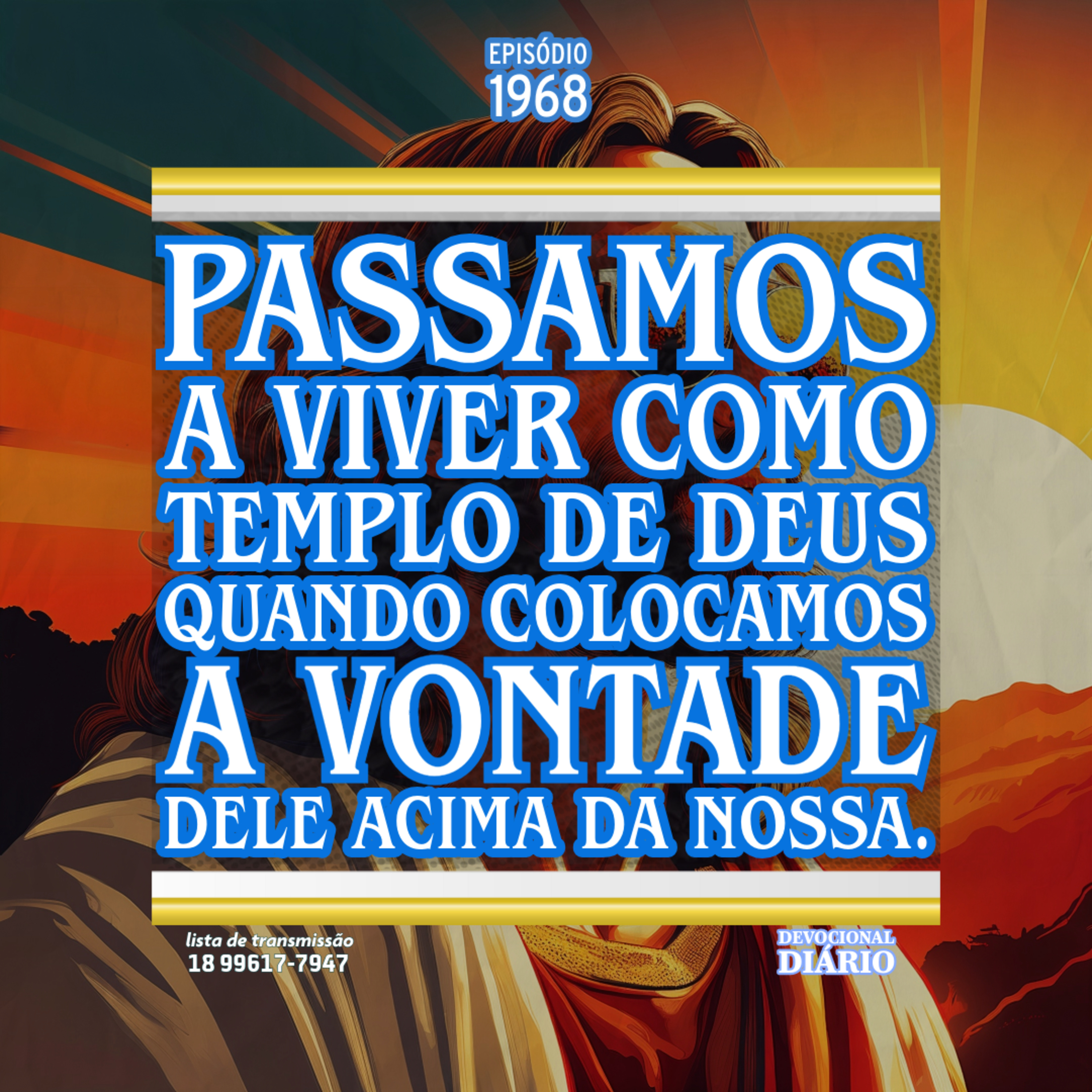 Passamos a viver como templo de Deus quando colocamos a vontade dele acima da nossa.