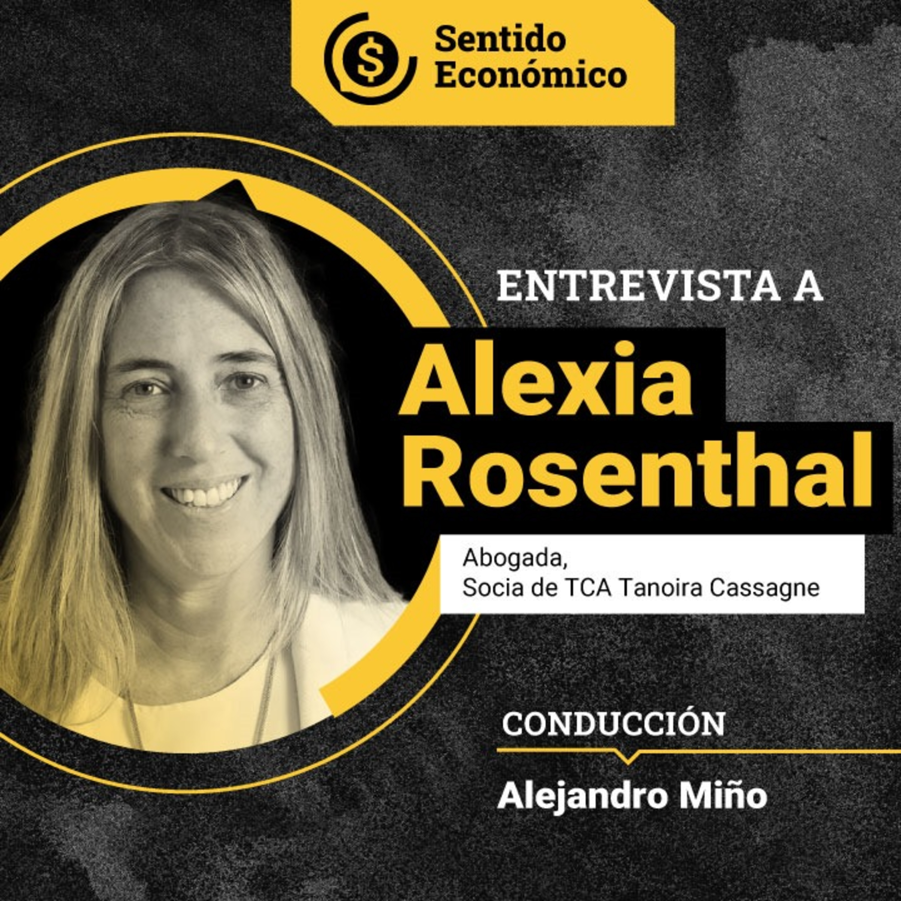Ep. #135 Alexia Rosenthal, Socia en TCA Tanoira Cassagne. "Nadie quiere quedarse afuera de Argentina"