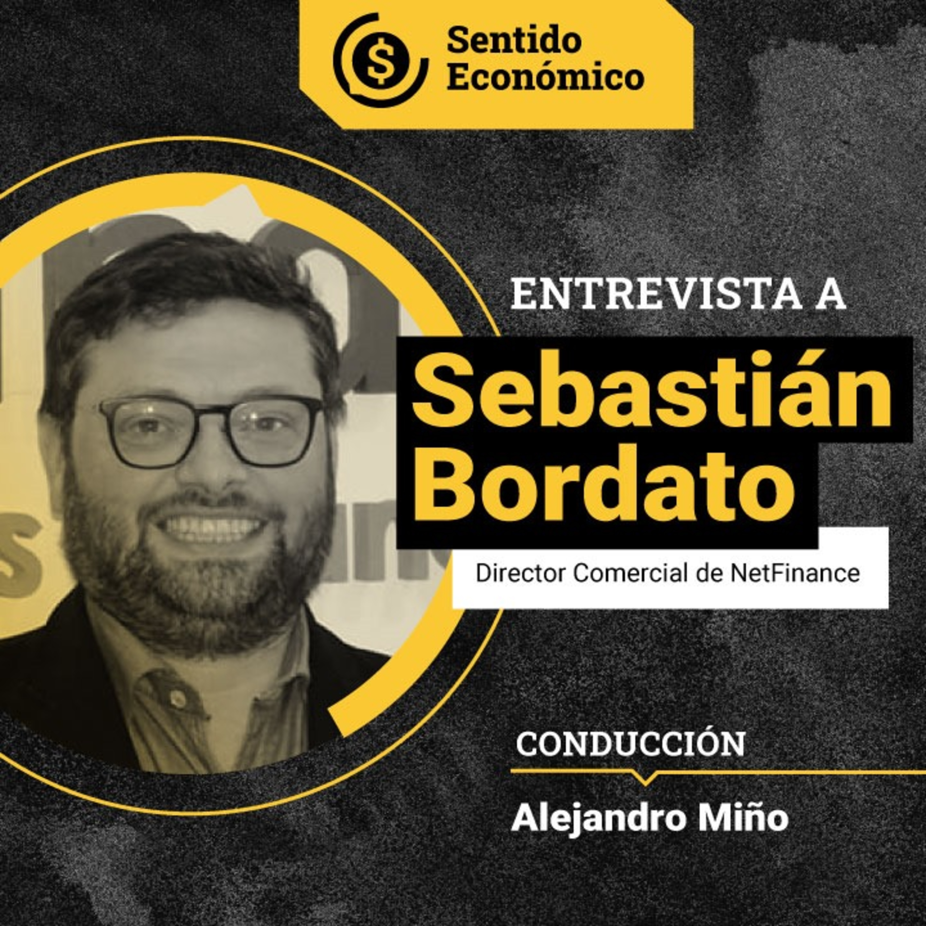 Ep. #137 Sebastián Bordato Dir. Comercial NetFinance: Todas las respuestas sobre el blanqueo