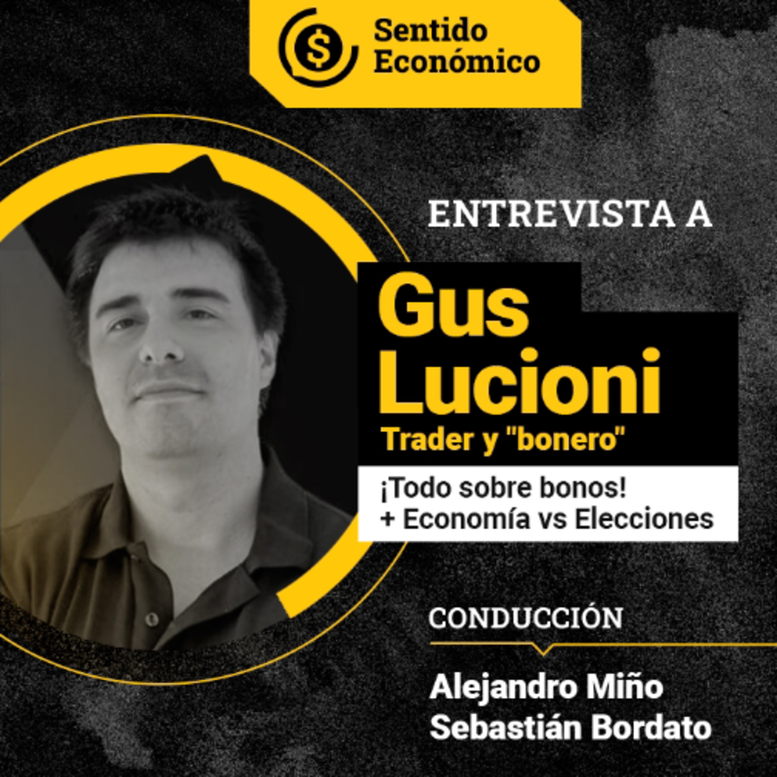 Ep.#181 Gus Lucioni: ¡Todo sobre bonos! Economía vs. Política
