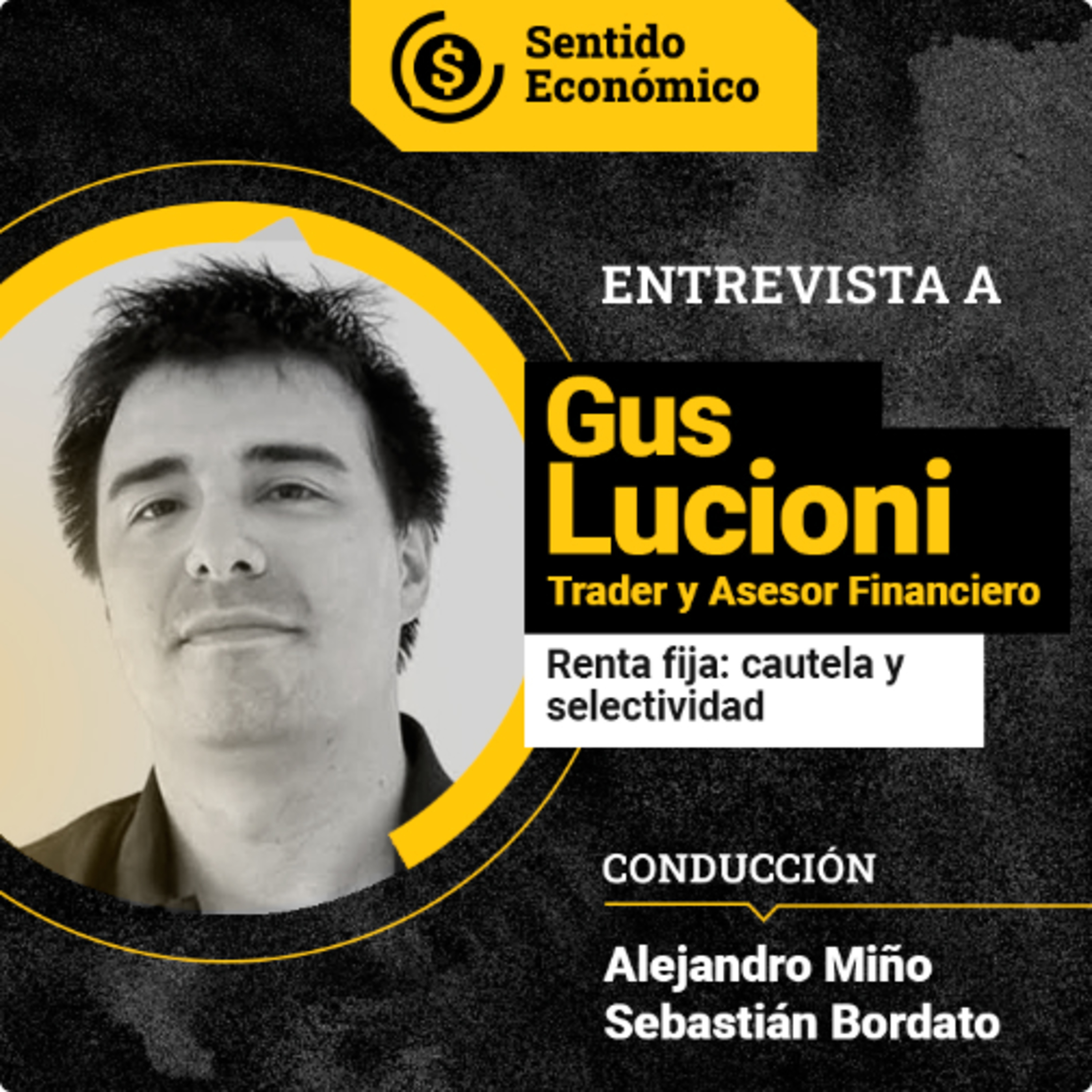 Ep.#198 Gus Lucioni, Trader y Asesor Financiero: Renta Fija, "CER es el core de la cartera"
