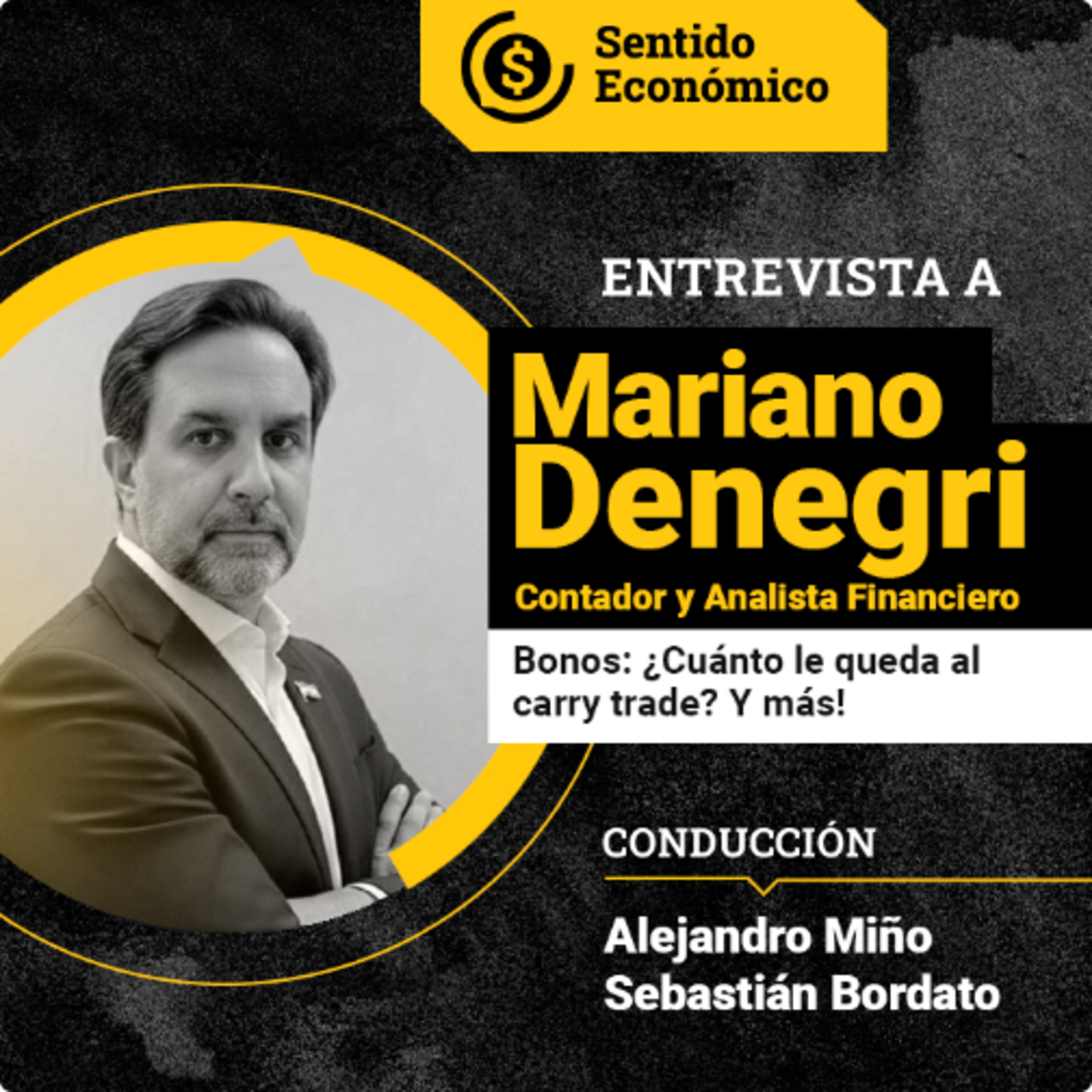 Ep.#203 Mariano Denegri, Analista Financiero: tasas, cepo, bonos... ¿Hasta dónde dura el carry?