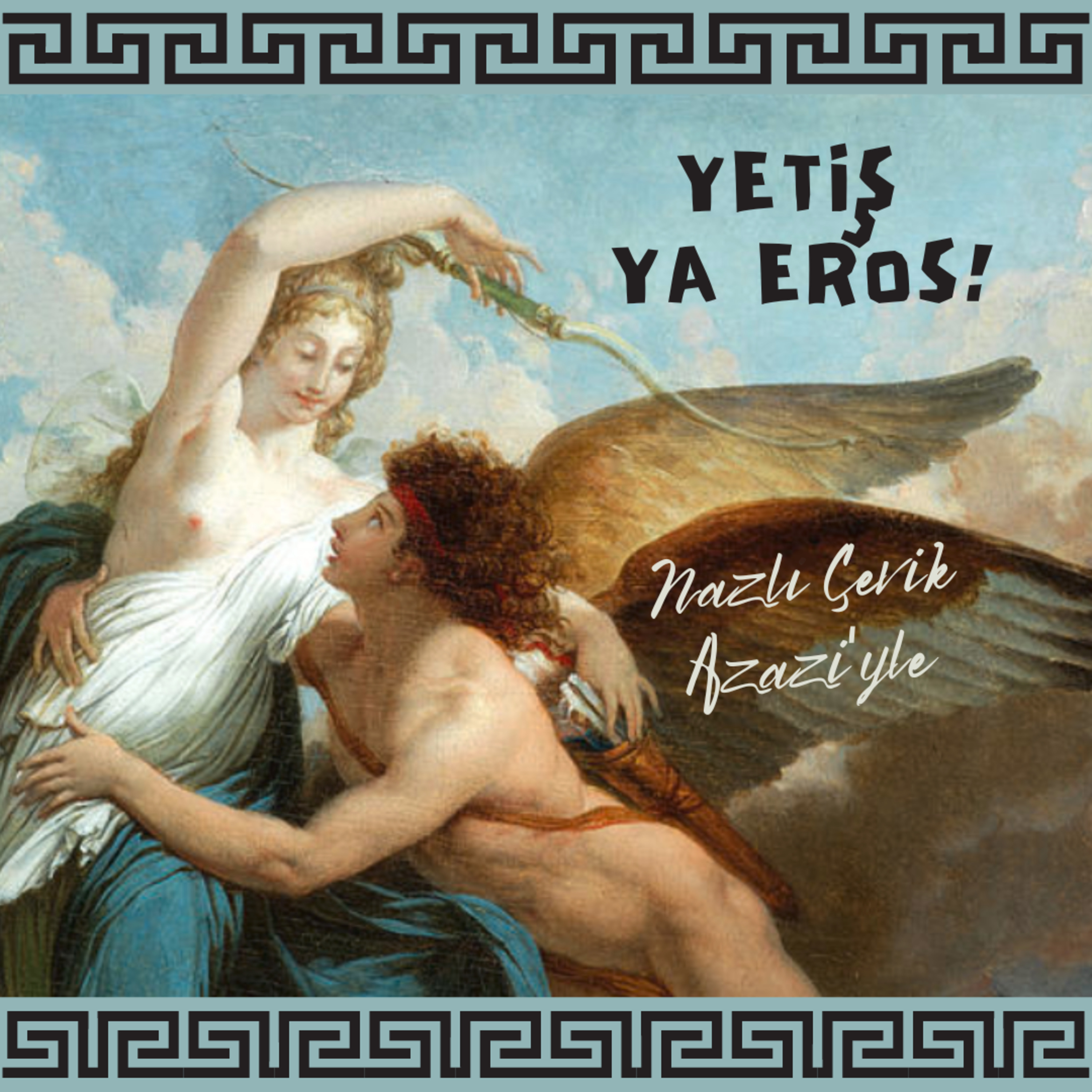 yetiş ya Eros!