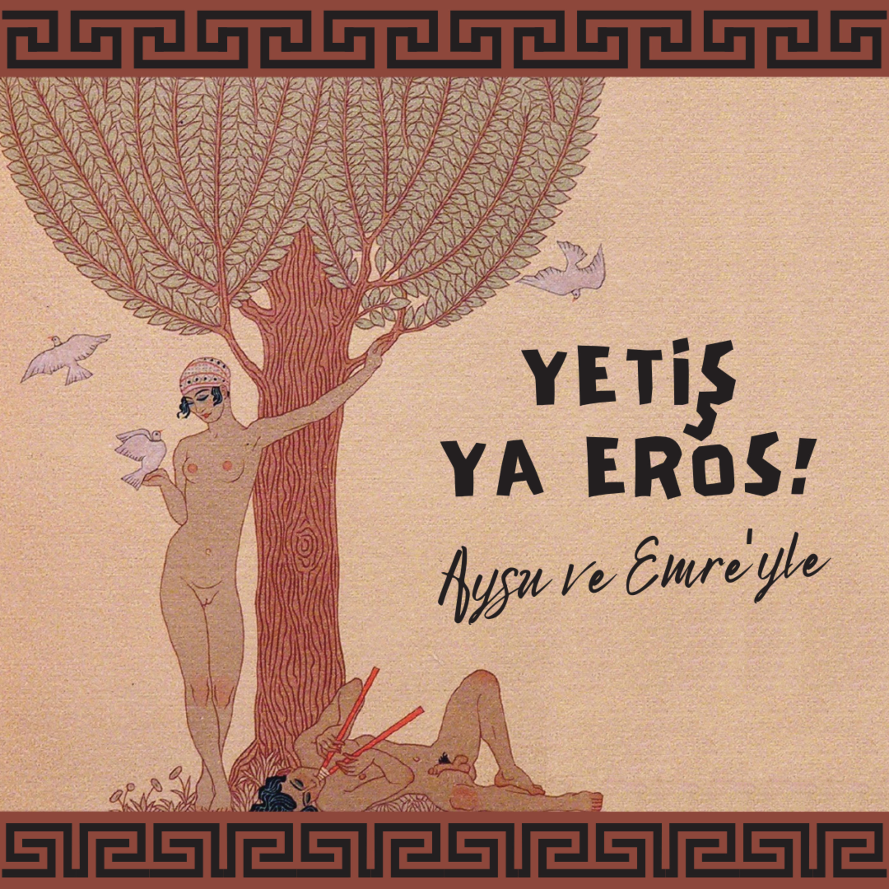 yetiş ya Eros!