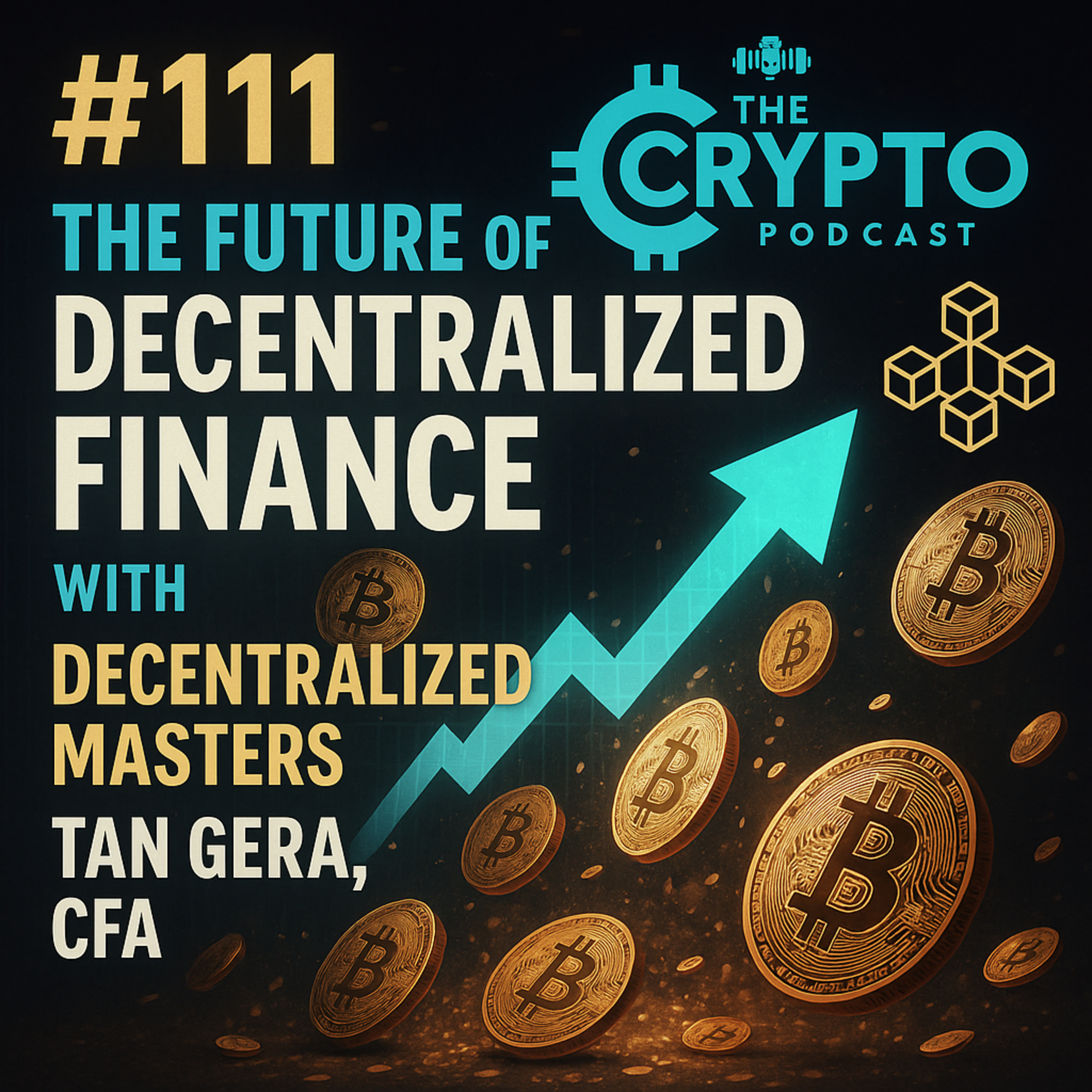 #111 The future of Decentralized Finance with Decentralized Masters Co-Founder Tan Gera, CFA