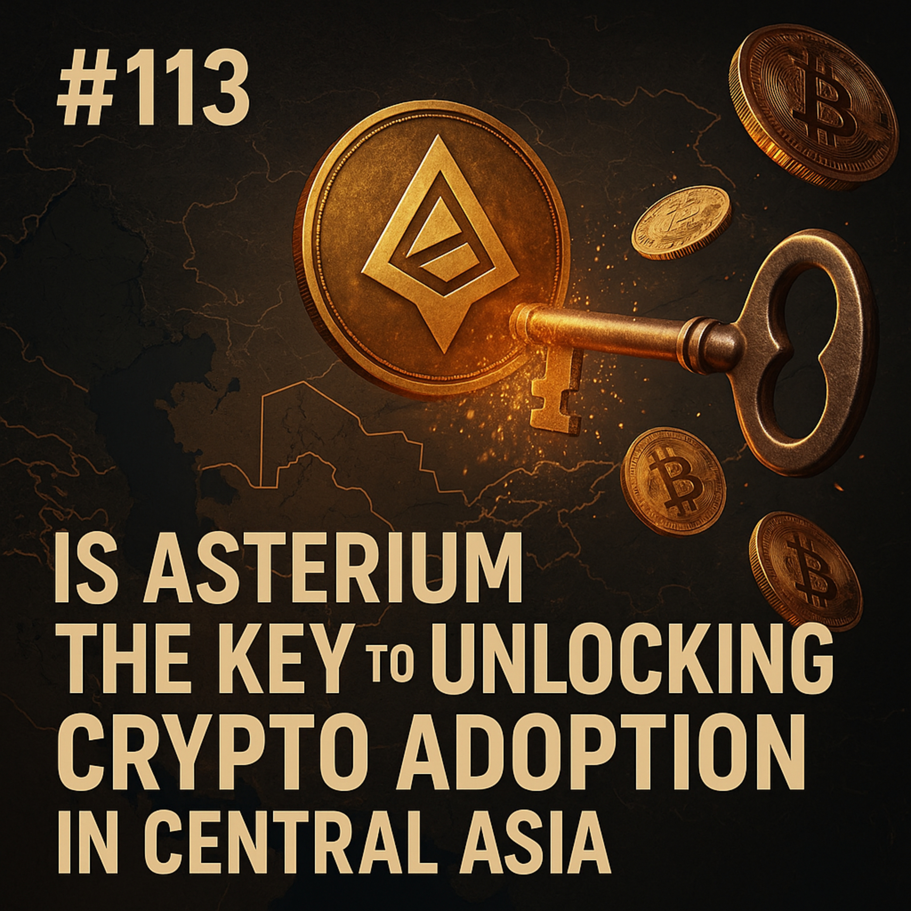 #113 Is ASTERIUM the KEY to UNLOCKING Crypto Adoption in Central Asia - Meta Ghambaryan