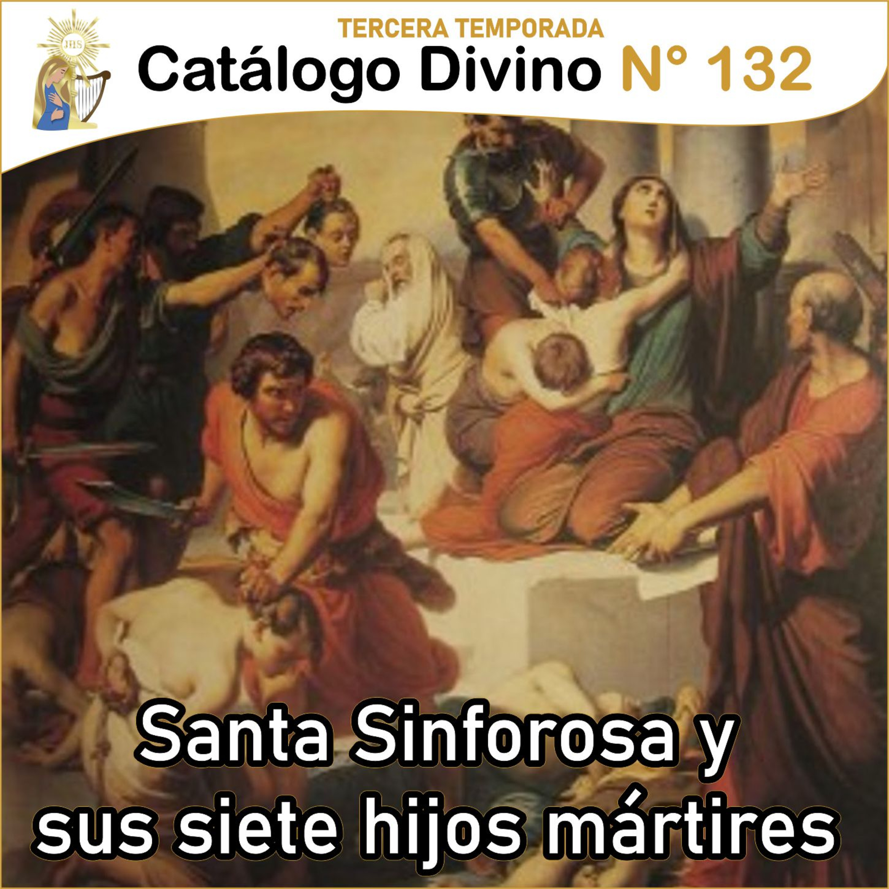 132│ Santa Sinforosa y sus siete hijos mártires - 18 de julio - 3ra temporada episode artwork