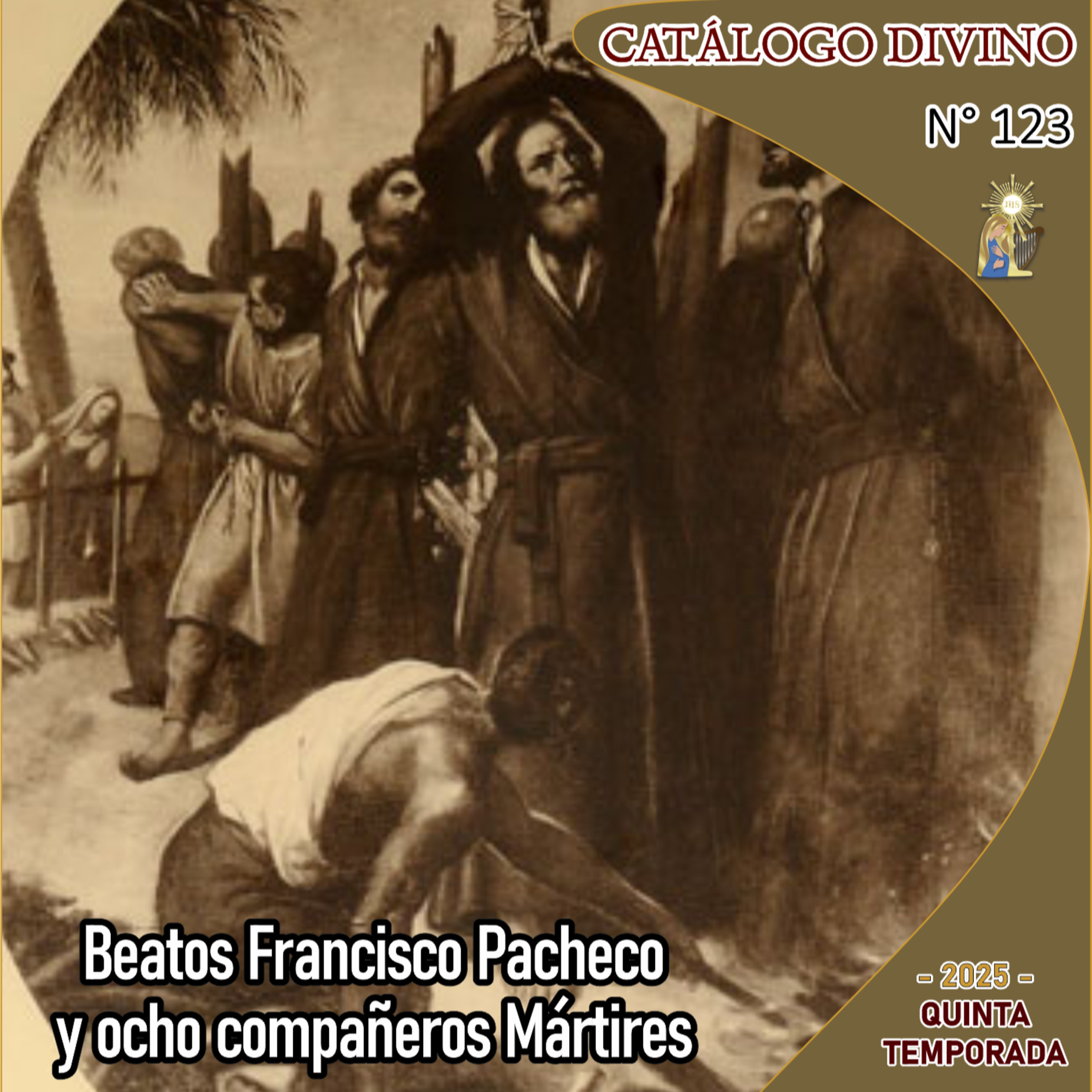 123| Beatos Francisco Pacheco y ocho compañeros Mártires - 20 de junio - Catálogo Divino - Quinta temporada (2025) episode artwork