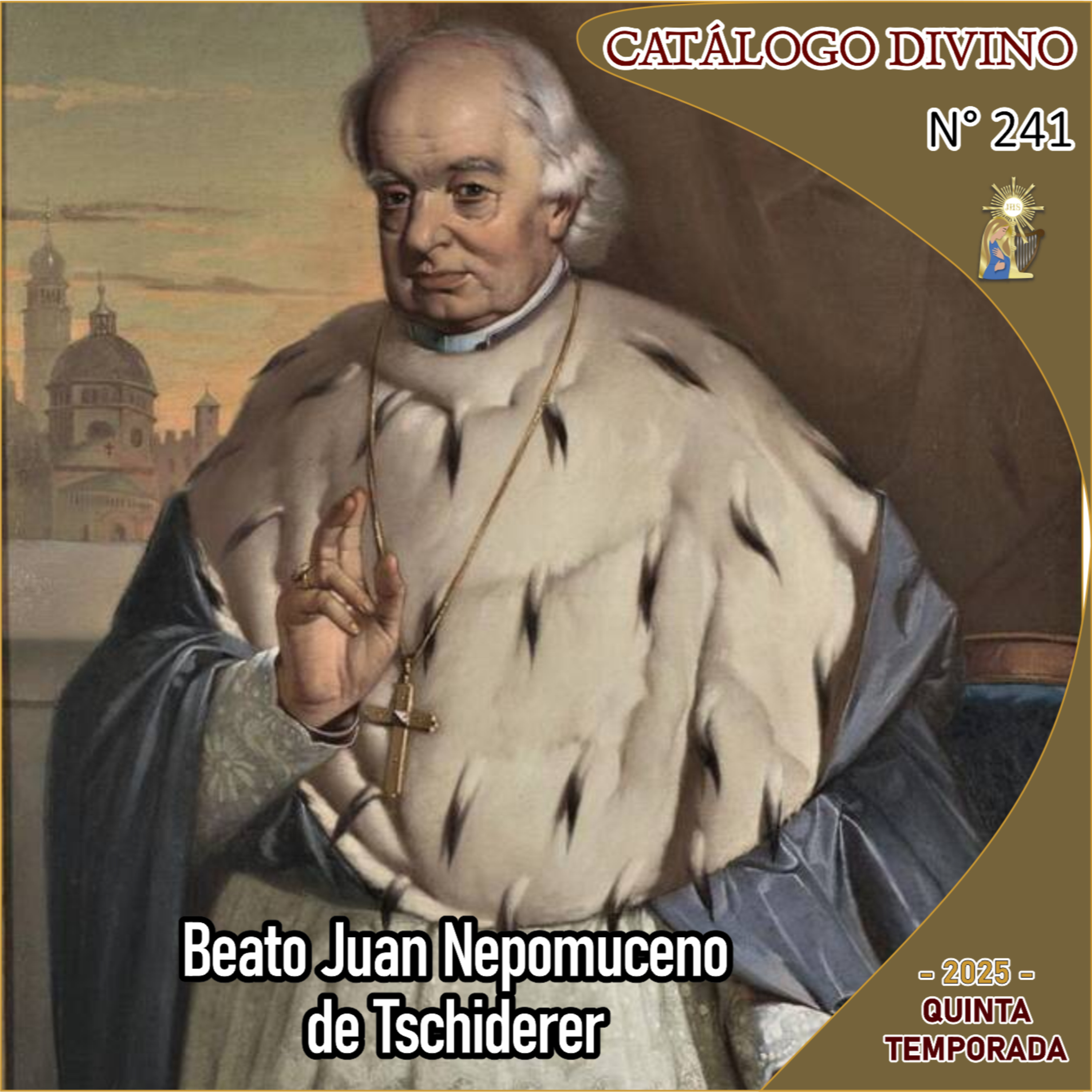 241| Beato Juan Nepomuceno de Tschiderer - 3 de diciembre - Catálogo Divino - Quinta temporada (2025) episode artwork