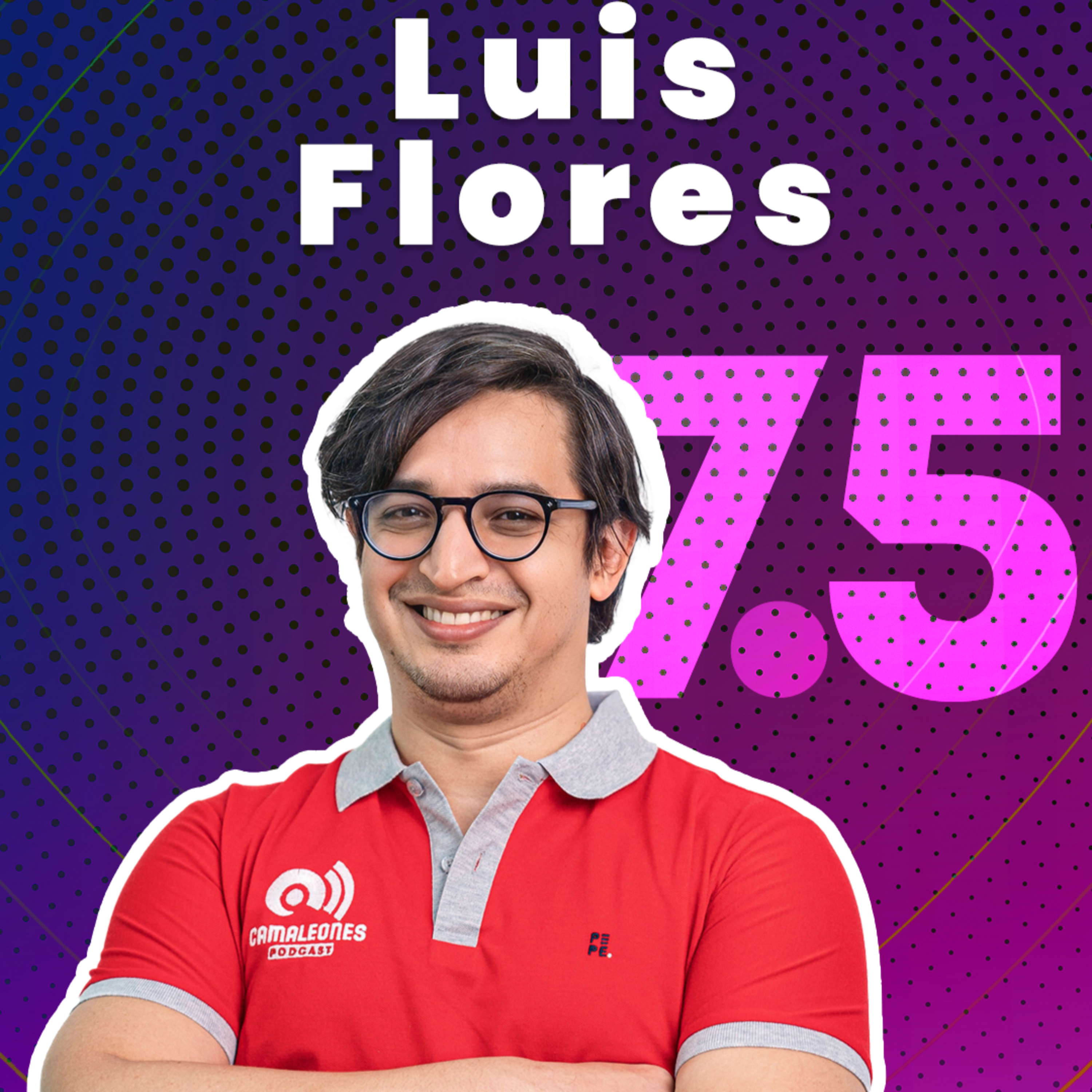 Camaleones Podcast Temp 7 - EP 5: Luis Gustavo Flores episode artwork