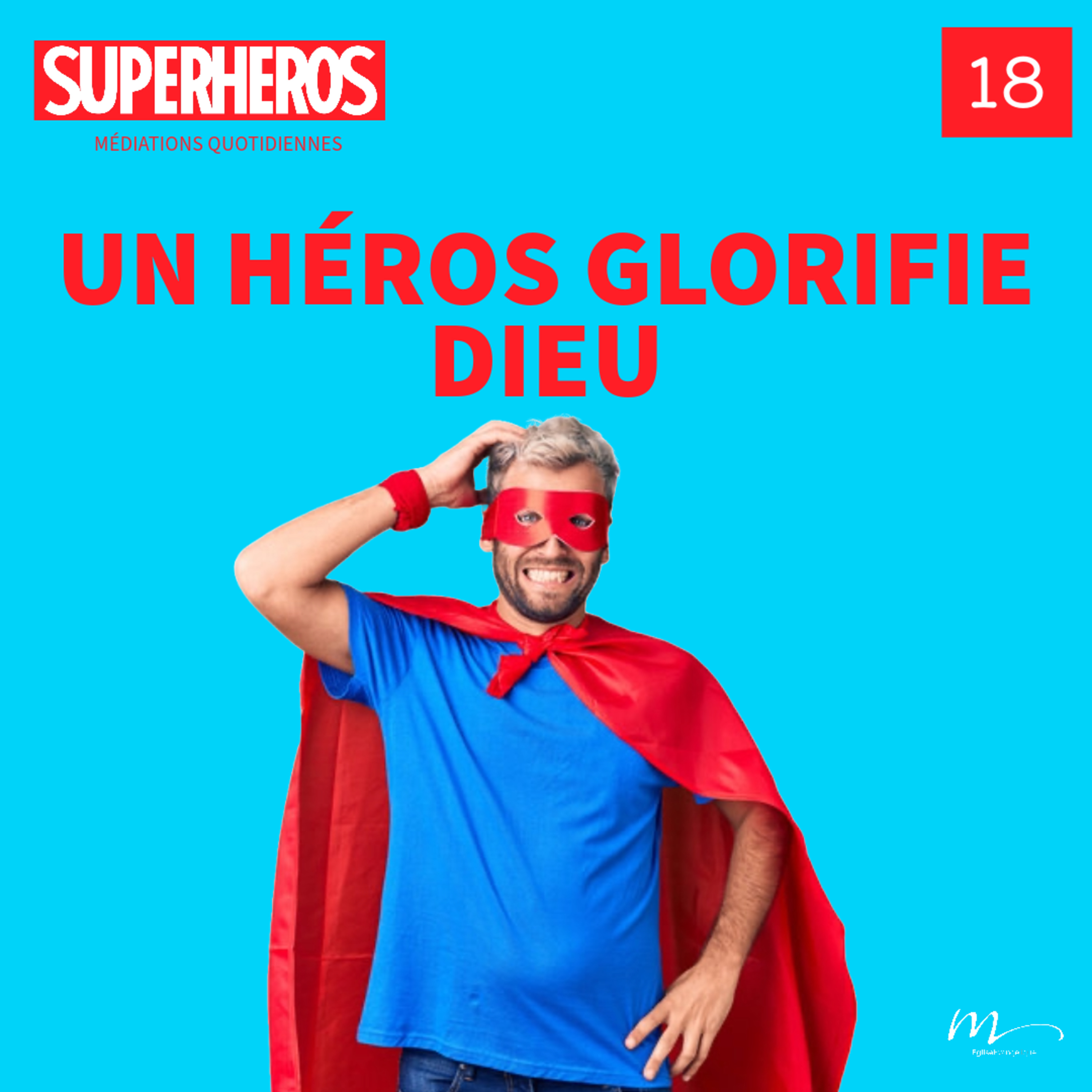 Un Héros glorifie Dieu - Superhéros Méditation 18 - Psaumes 115.1 - Jéma Taboyan - Eglise M episode artwork