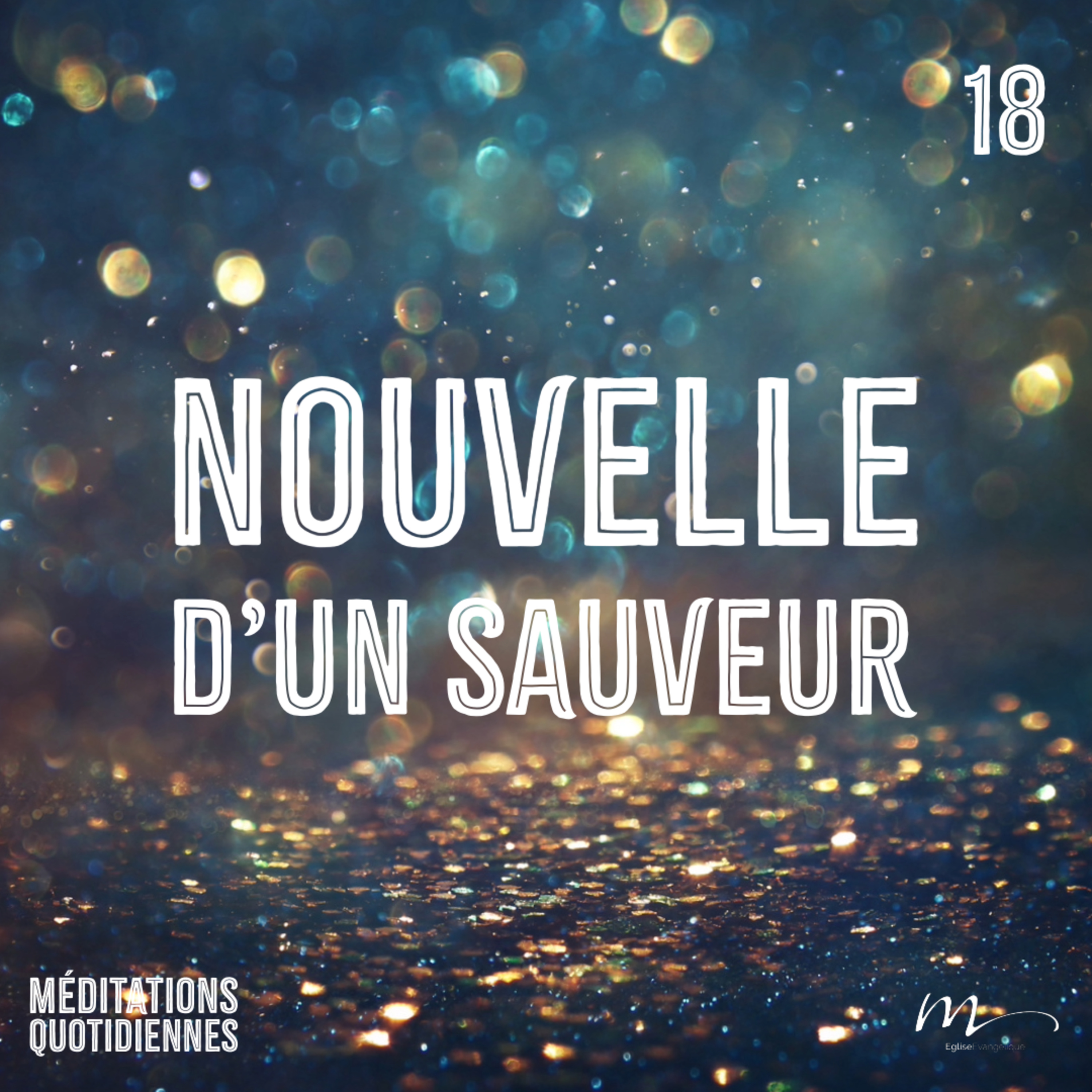 Nouvelle d’un sauveur - Un Noël inattendu Méditation 18 - Luc 2.10-11 - Jéma Taboyan - Eglise M episode artwork