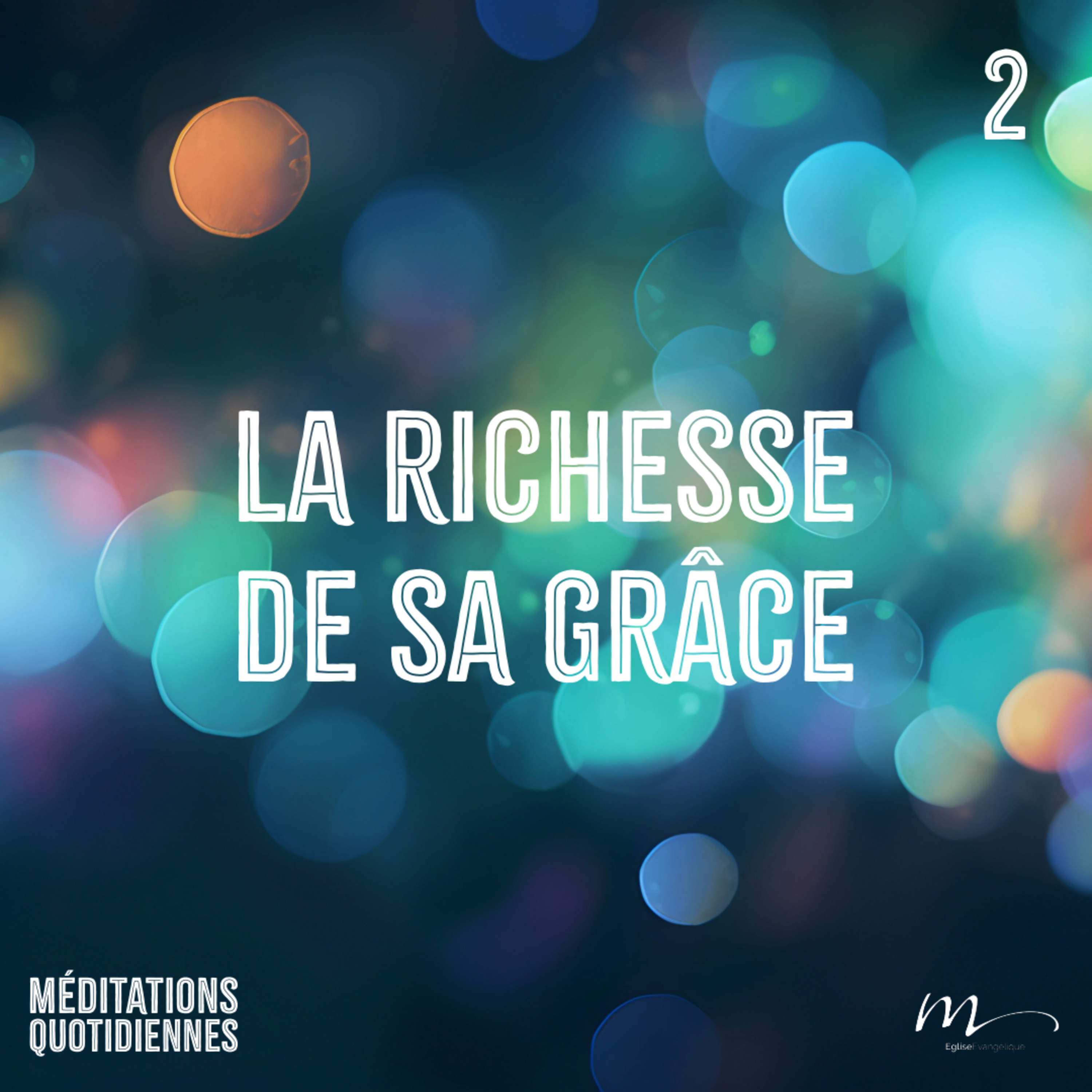 La richesse de sa grâce - 2024, Une année de grâce ? Méditation 2 - Éphésiens 2.5-7 - Jean-Pierre Civelli - Eglise M episode artwork
