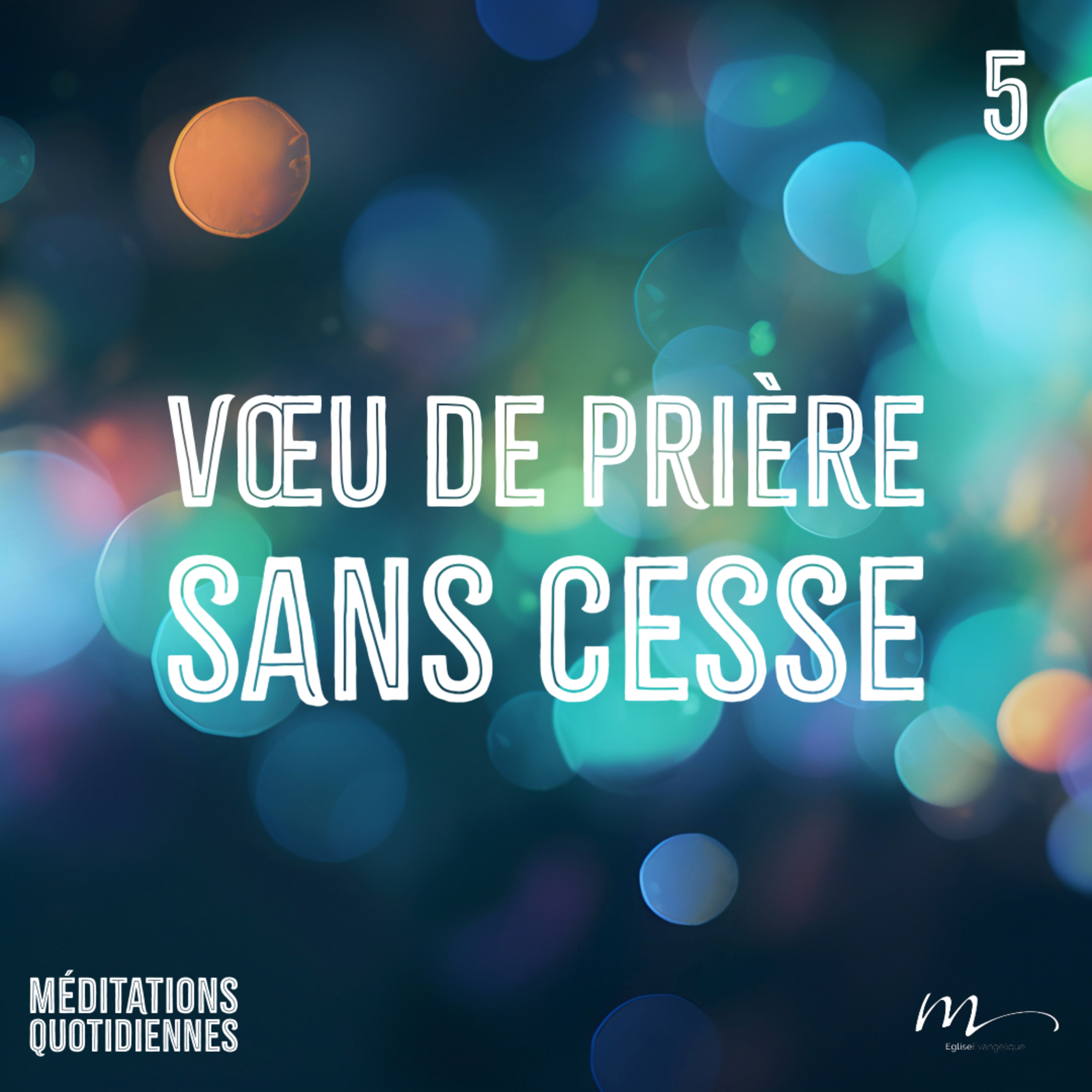 Vœu de Prière sans cesse - Faites 3 Vœux ! Méditation 5 - 1 Thessaloniciens 5.17 - Jéma Taboyan - Eglise M episode artwork