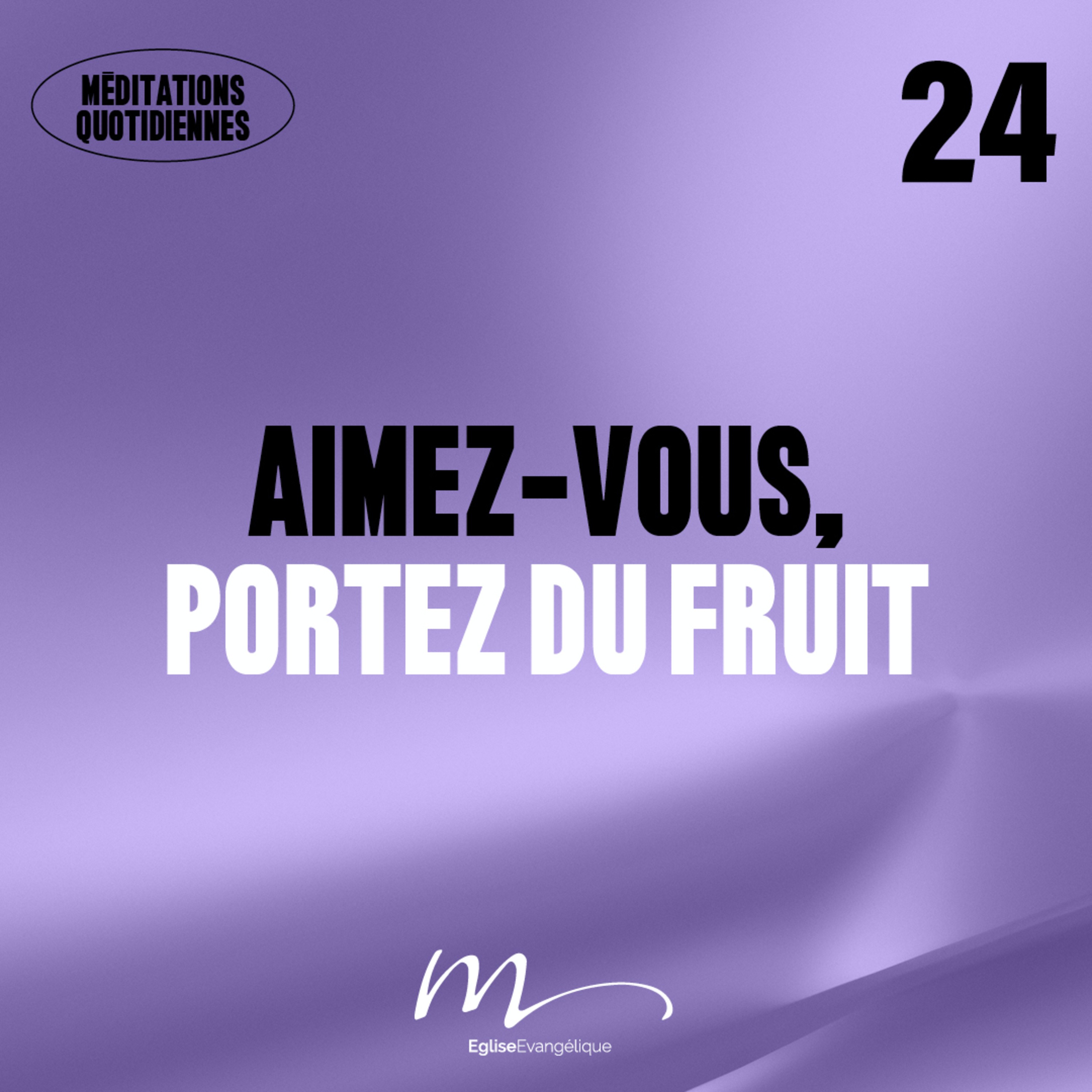 Aimez-vous, portez du fruit - Adore Méditation 24 - Jean 15.15-17 - Jéma Taboyan - Eglise M episode artwork