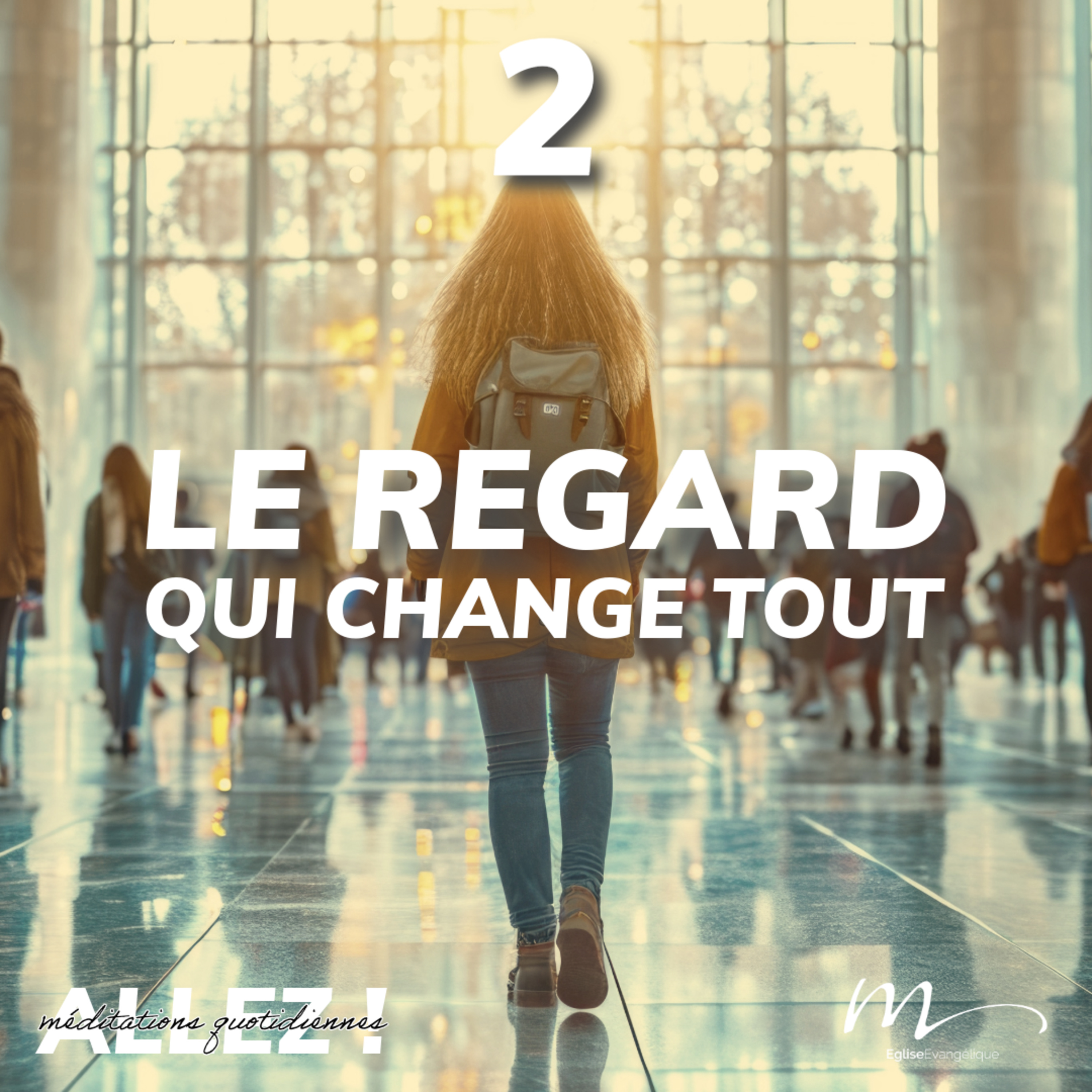Le regard qui change tout - Allez ! Méditation 2 - Matthieu 9.36 - Jéma Taboyan - Eglise M episode artwork