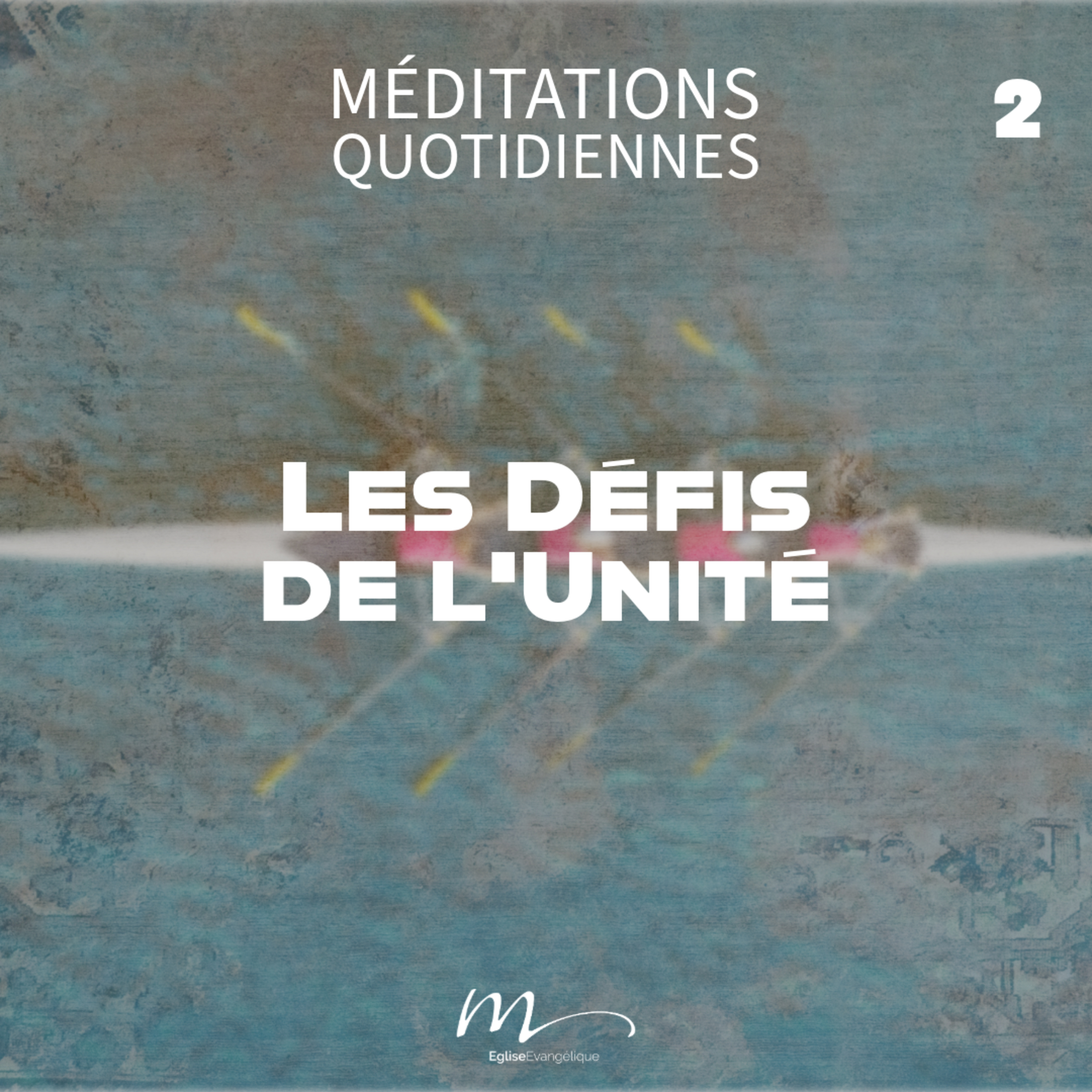 Les Défis de l'Unité - Unis en Christ Méditation 2 - 1 Corinthiens 1.10 - Jérémie Chamard - Eglise M episode artwork