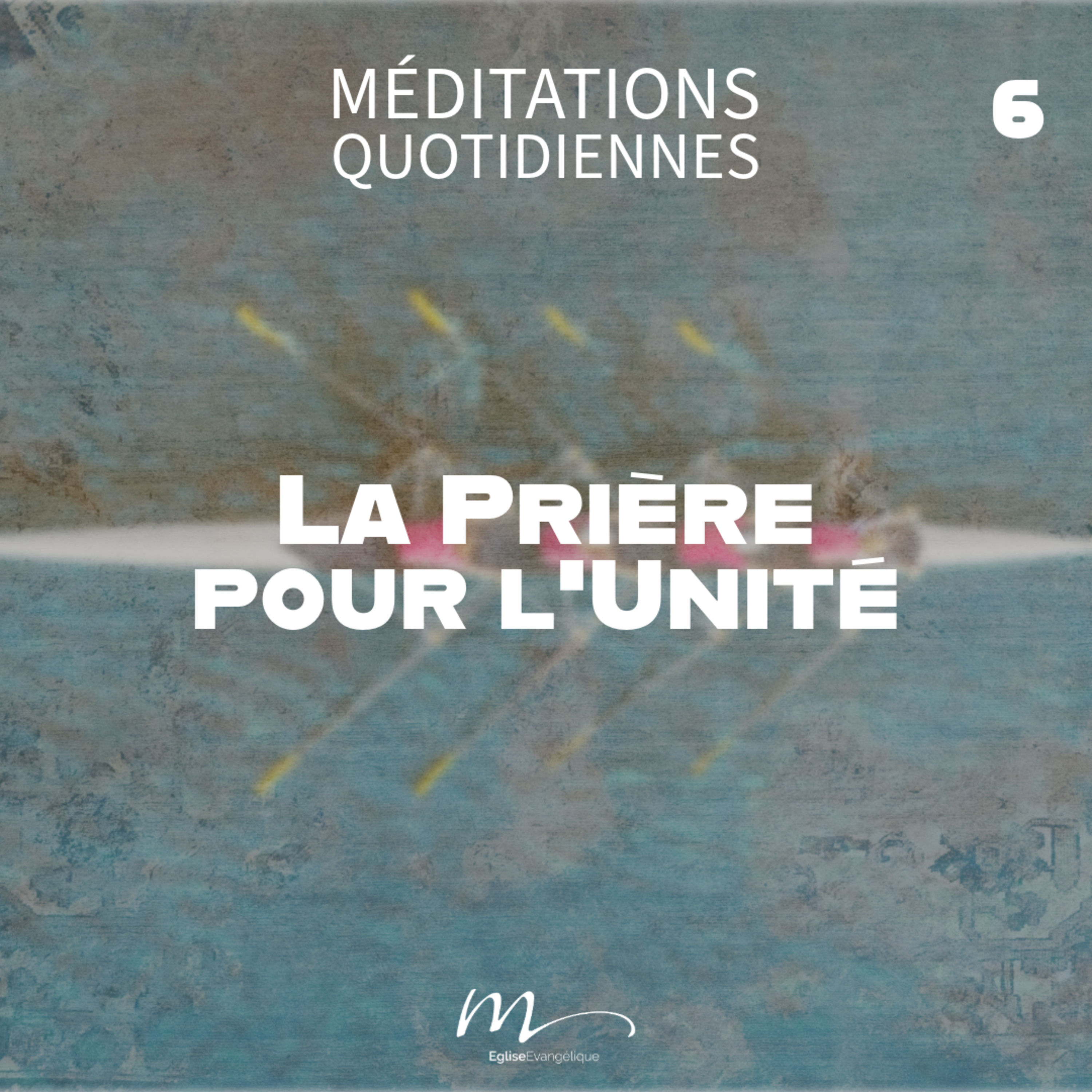 La Prière pour l'Unité - Unis en Christ Méditation 6 - Jean 17.20-21 - Jérémie Chamard - Eglise M episode artwork