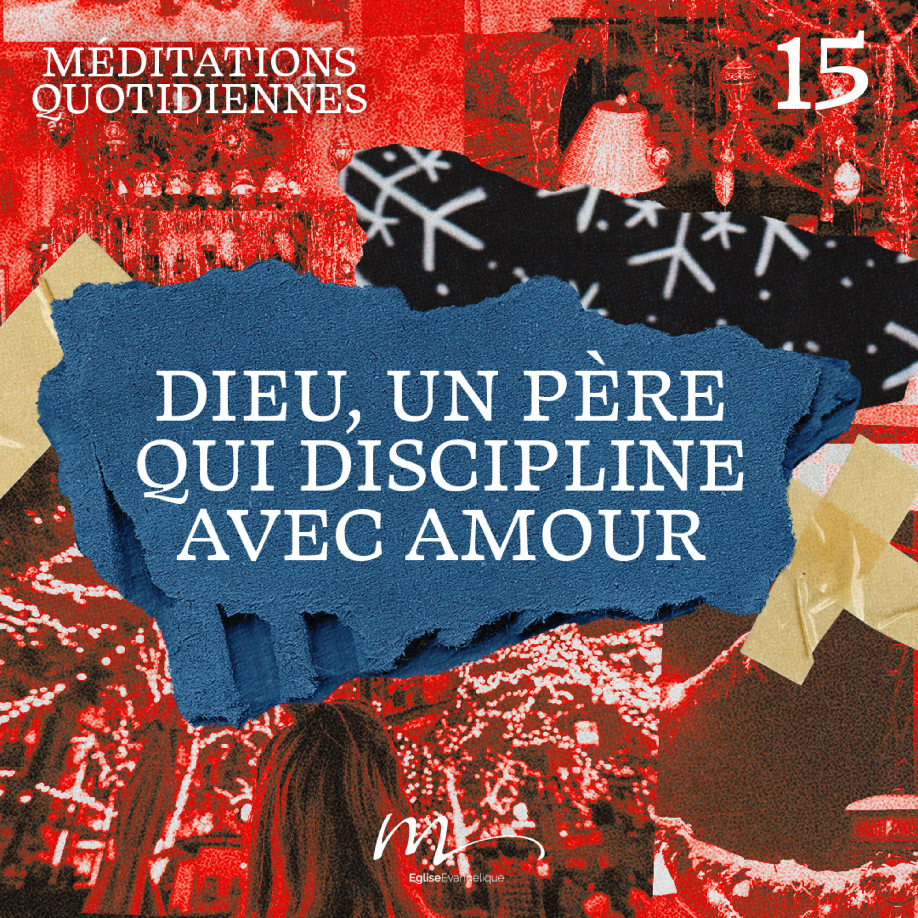 Dieu, un Père qui discipline avec amour - Noël Méditation 15 - Hébreux 12.6 & Hébreux 12.10-11 - Jérémie Chamard - Eglise M episode artwork