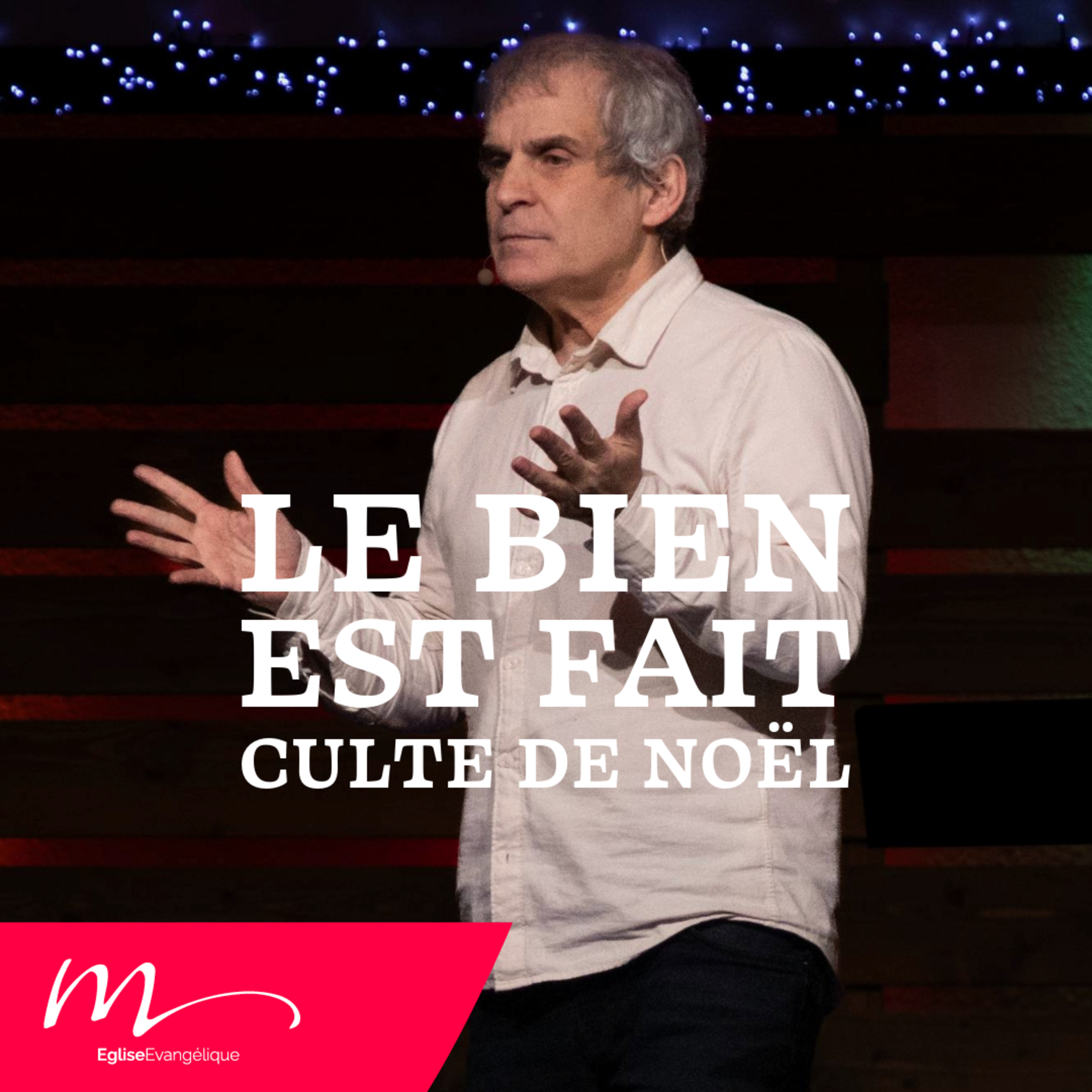 Le bien est fait - Culte de Noël - Jean-Pierre Civelli - Eglise M episode artwork