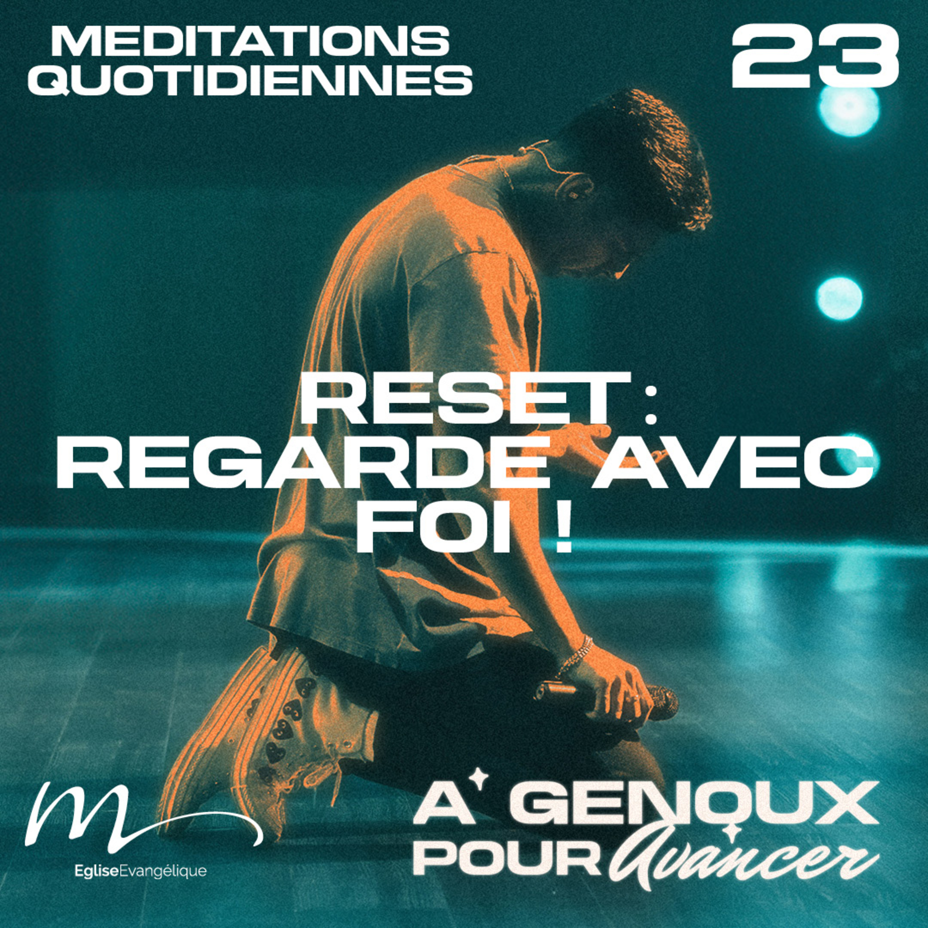 Reset / Regarde avec foi ! - À Genoux Méditation 23 - Nombres 13.25-33 - Jérémie Chamard - Eglise M episode artwork