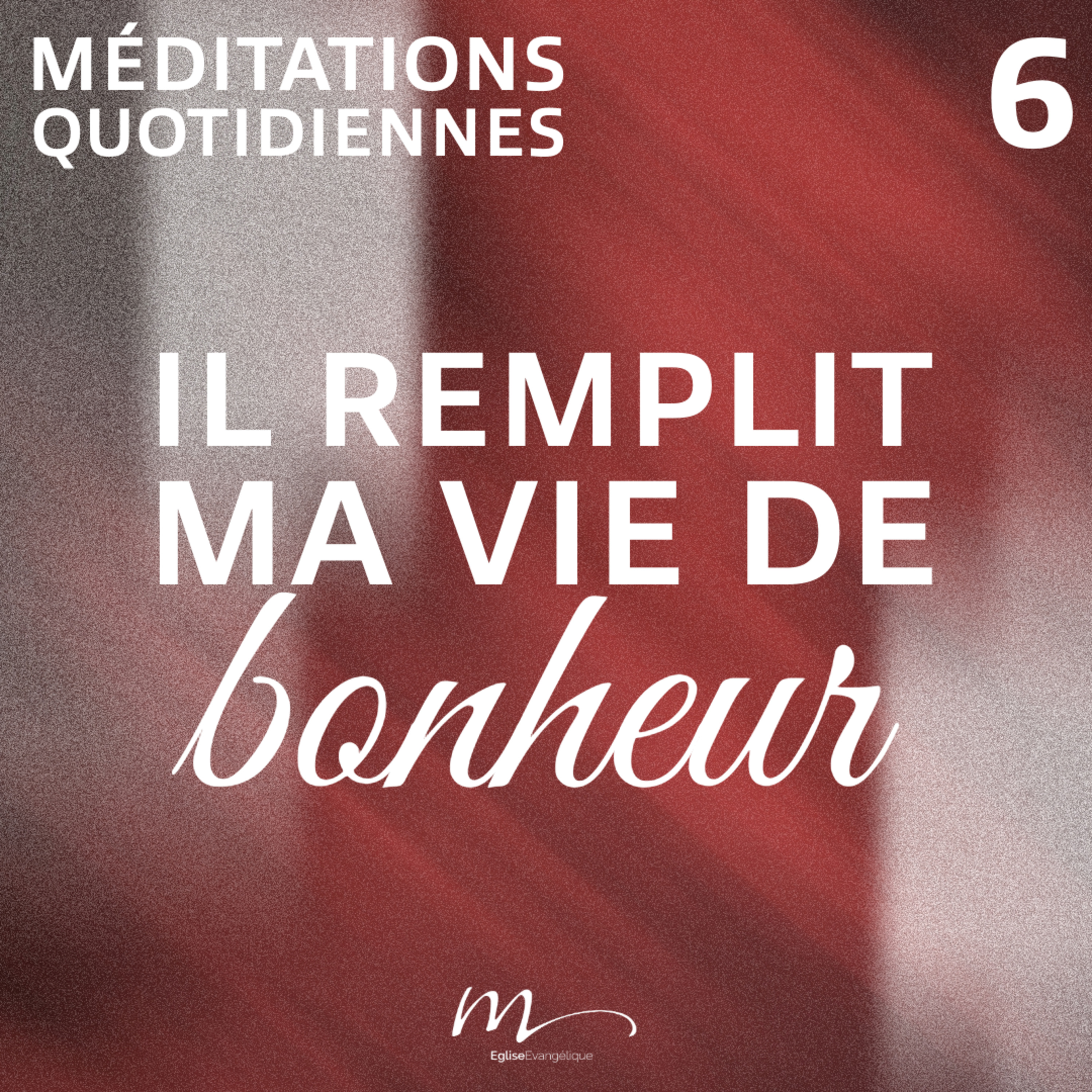 Il remplit ma vie de bonheur - Les Merveilles de Dieu Méditation 6 - Psaumes 103.5 - Jéma Taboyan - Eglise M episode artwork