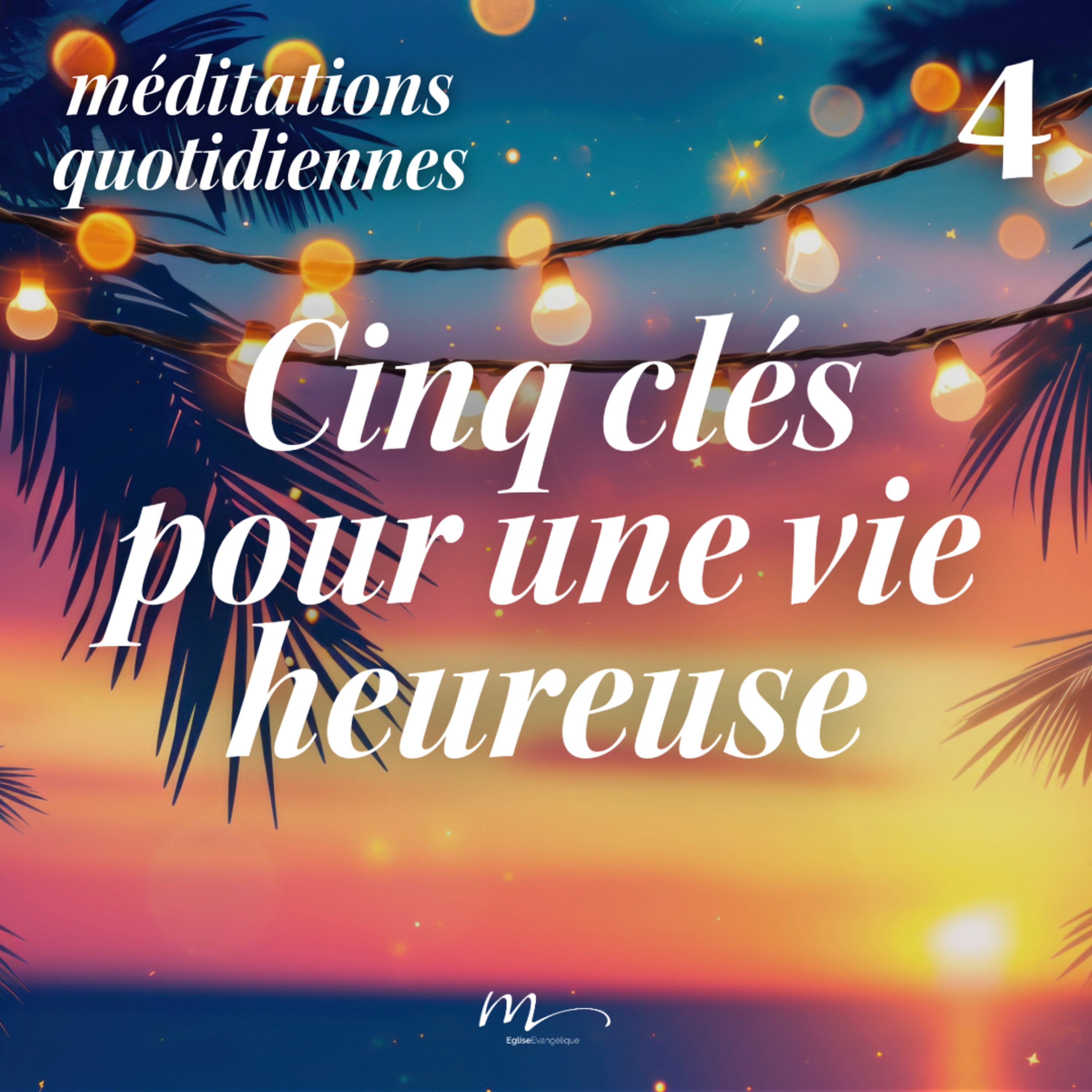 Cinq clés pour une vie heureuse - C'est l'été Méditation 4 - Psaumes 34.13-15 - Jéma Taboyan - Eglise M episode artwork