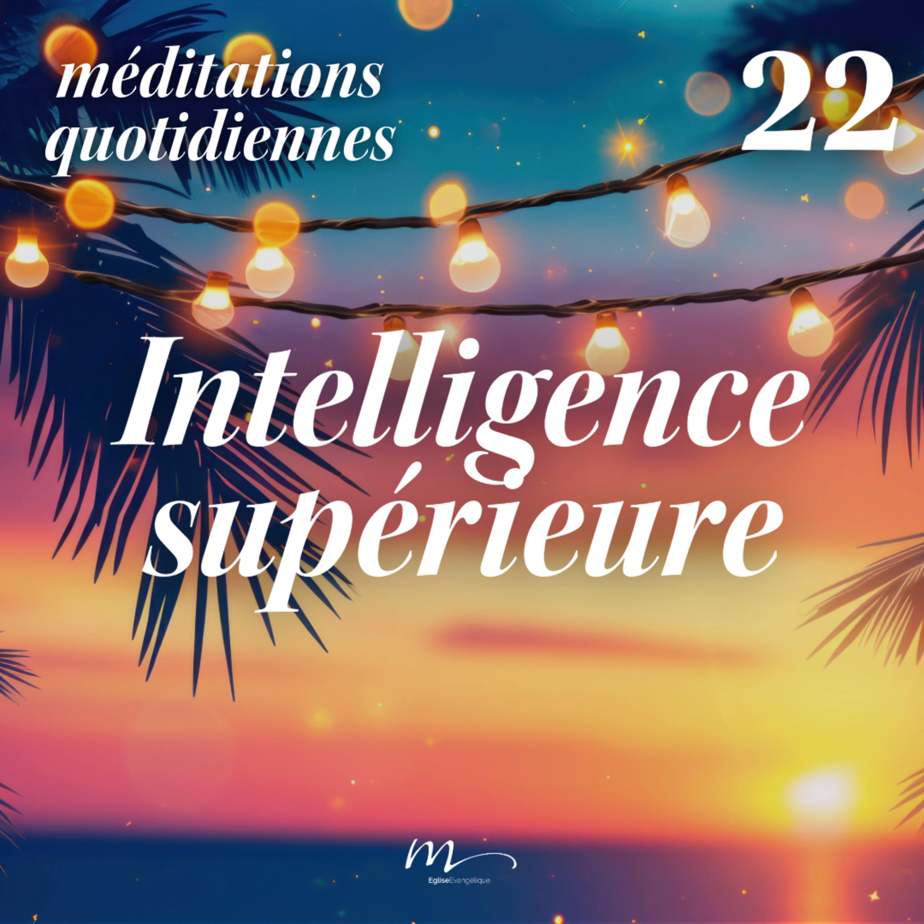 Intelligence supérieure - C'est l'été Méditation 22 - Romains 11.33 - Jéma Taboyan - Eglise M episode artwork