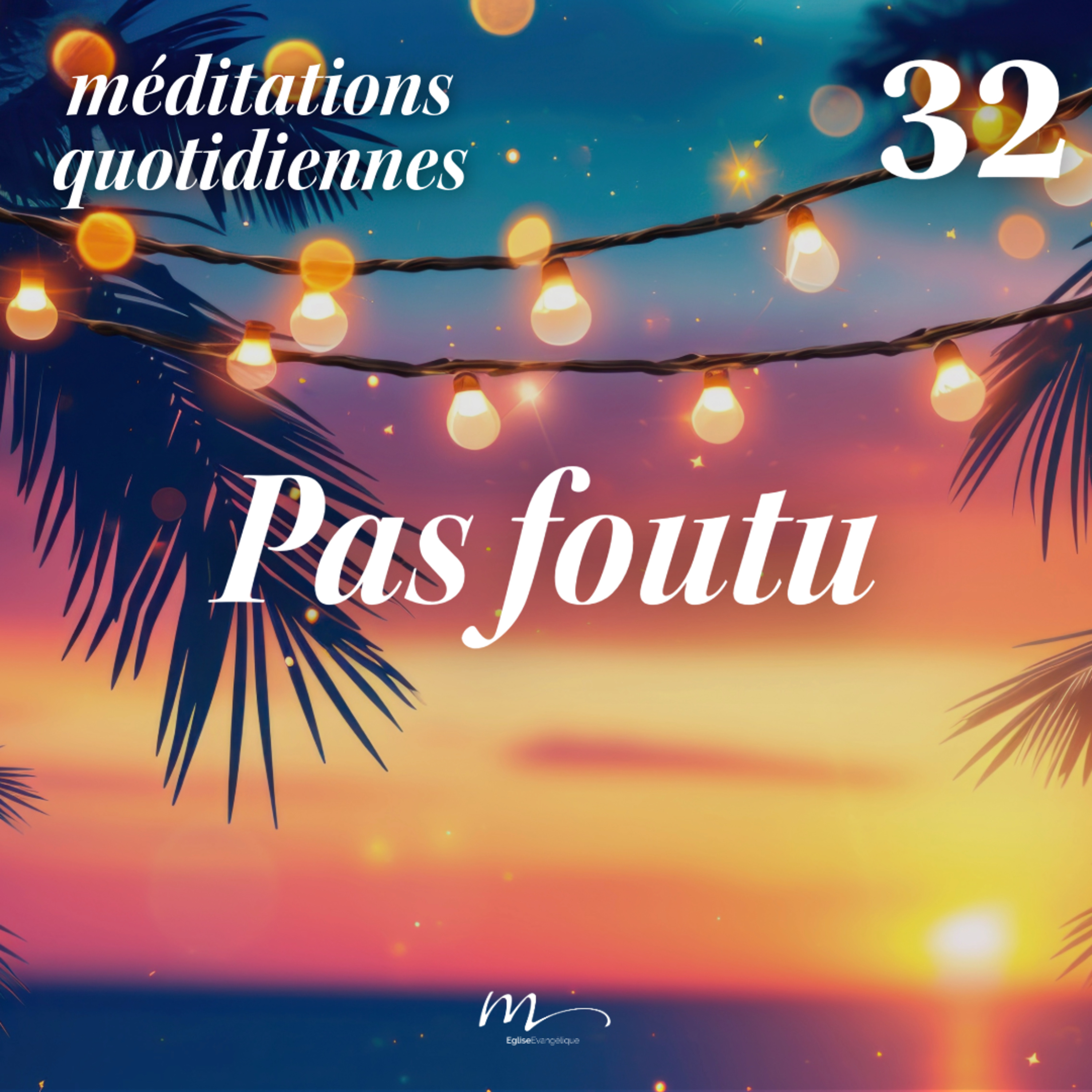 Pas foutu - C'est l'été Méditation 32 - Romains 8.1 - Jérémie Chamard - Eglise M episode artwork