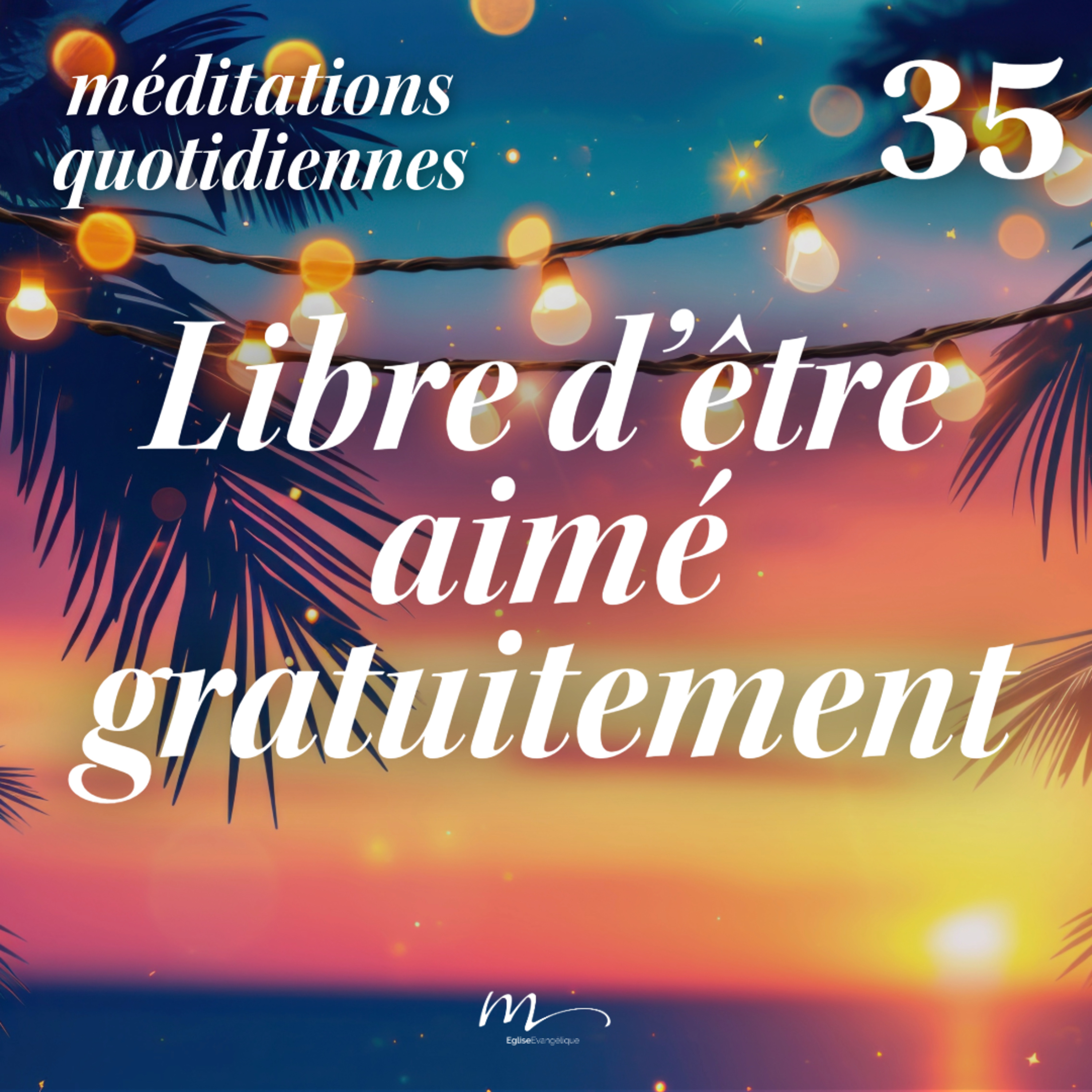 Libre d’être aimé gratuitement - C'est l'été Méditation 35 - Éphésiens 2.8-9 - Jérémie Chamard - Eglise M episode artwork