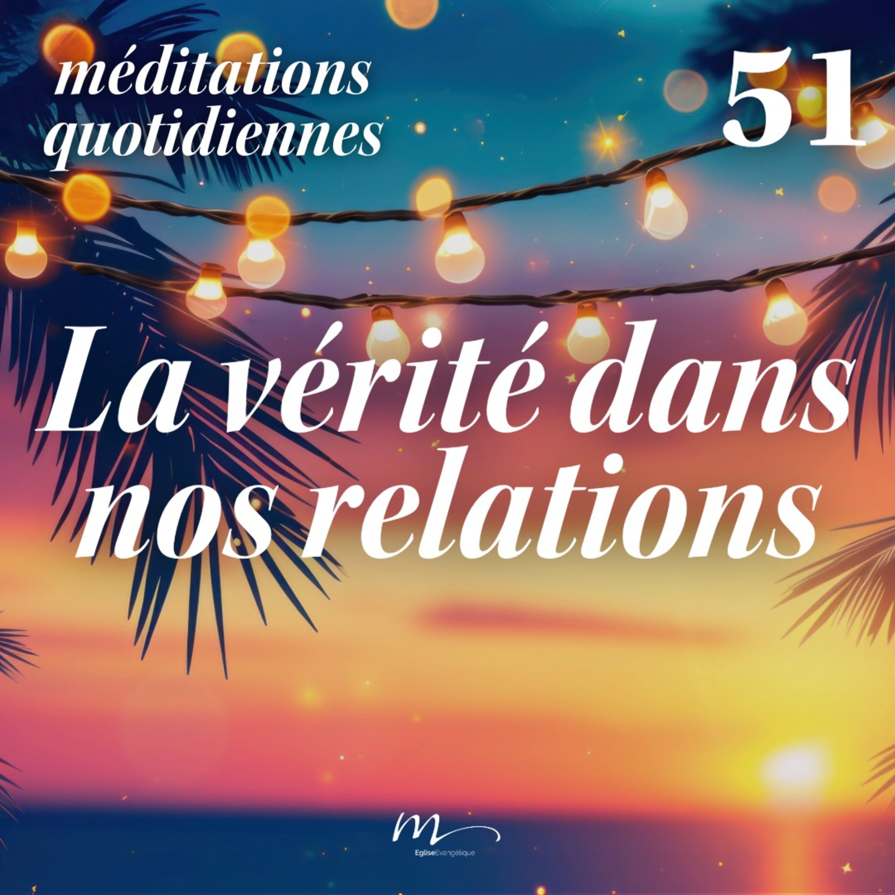 La vérité dans nos relations - C'est l'été Méditation 51 - Éphésiens 4.25 - Jérémie Chamard - Eglise M episode artwork